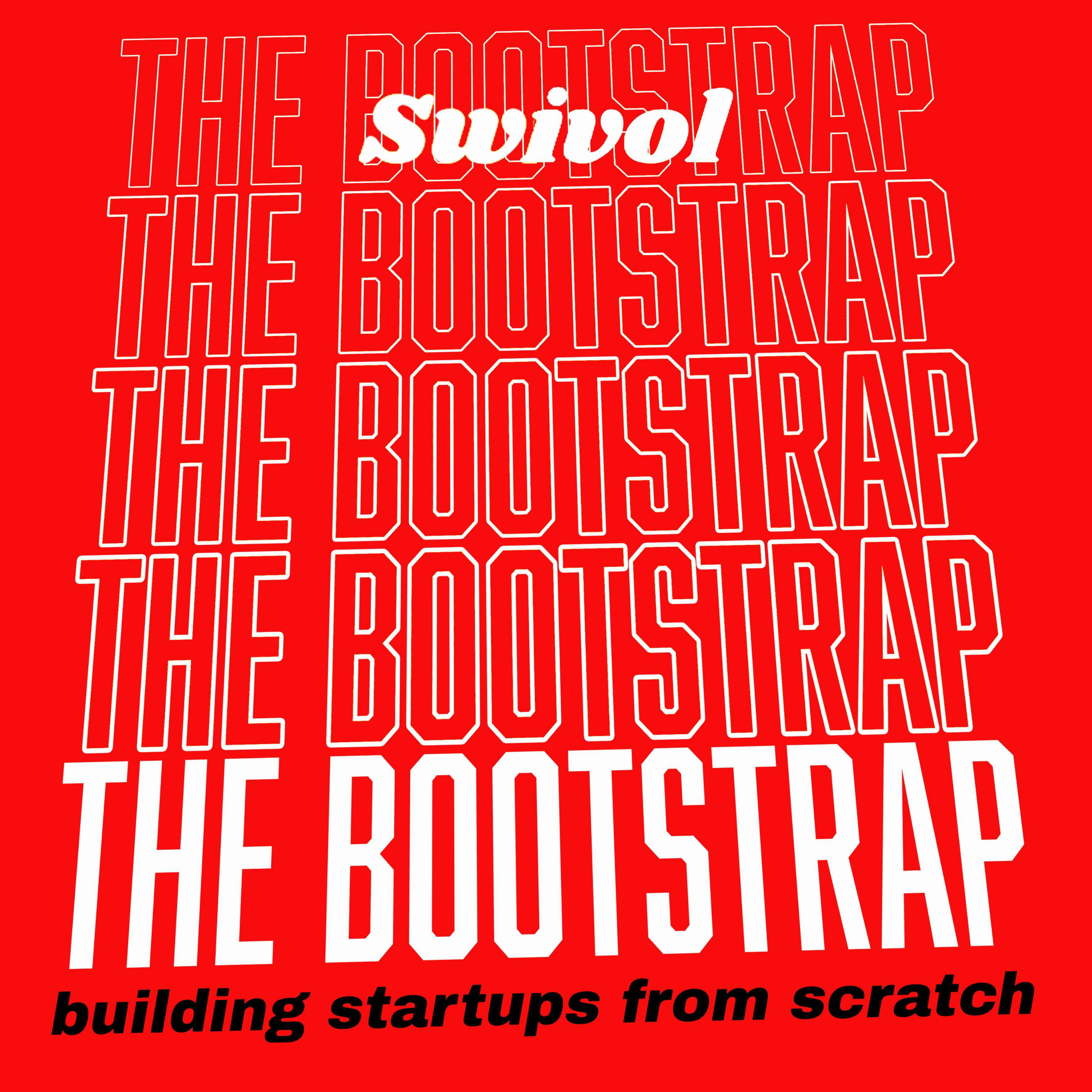 The Bootstrap - Building Startups from Scratch