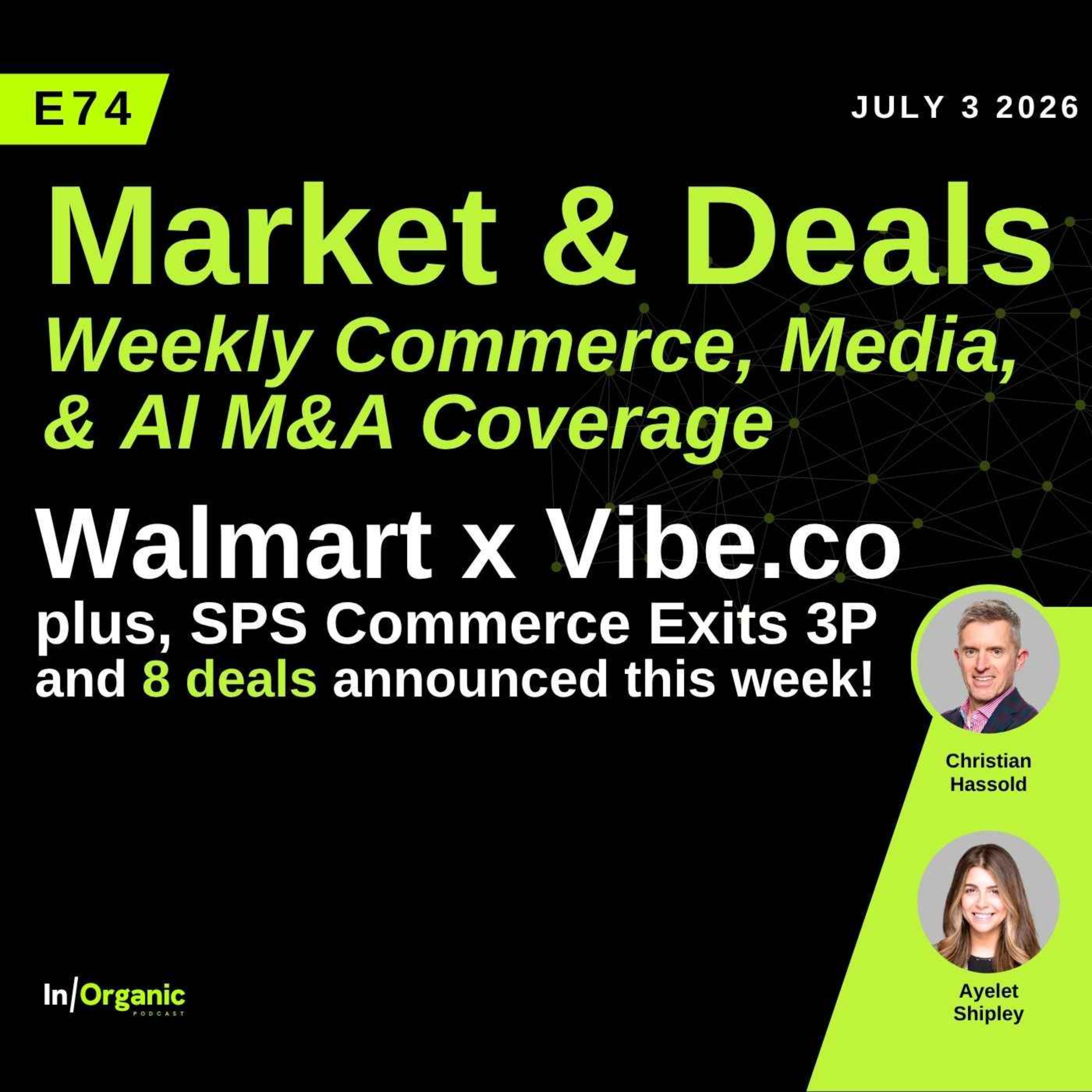 E74: Walmart x Vibe.co: A Direct Shot at Amazon and The Trade Desk, SPS Exits 3P, plus 8 Deals episode artwork