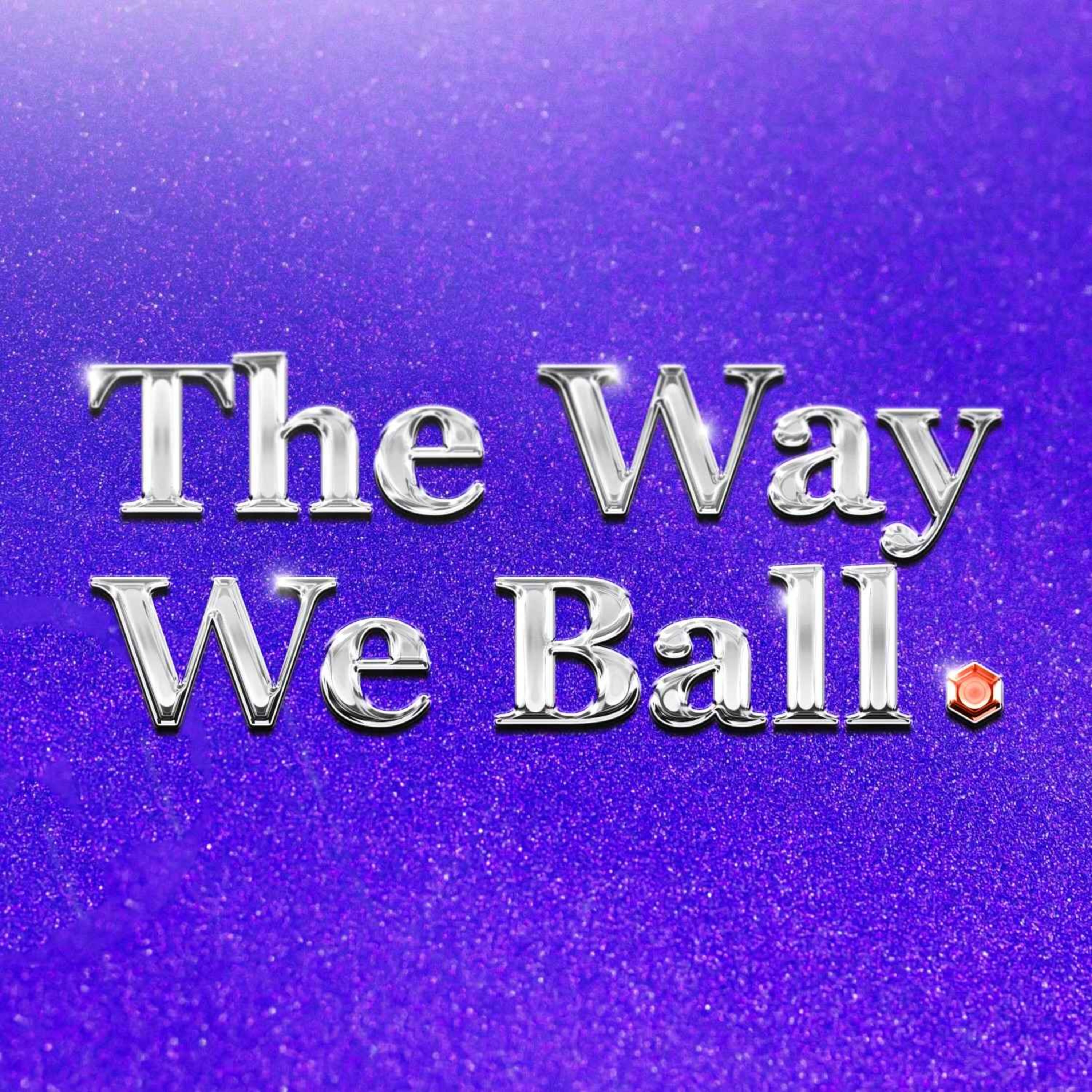 The Way We Ball