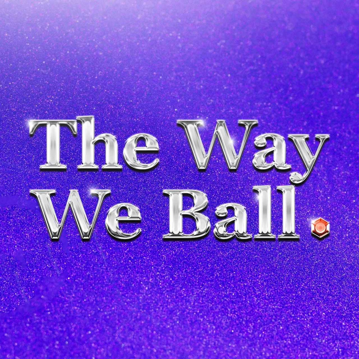The Way We Ball