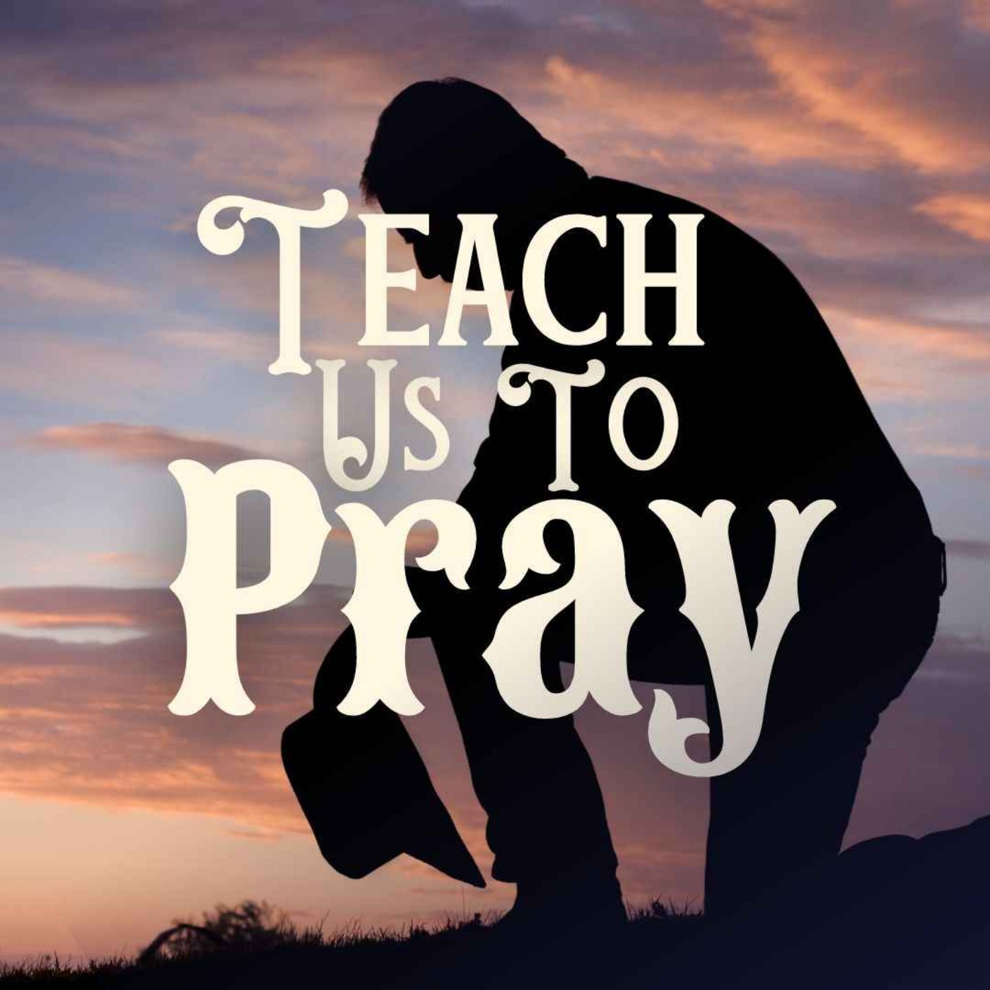 Teach Us To Pray