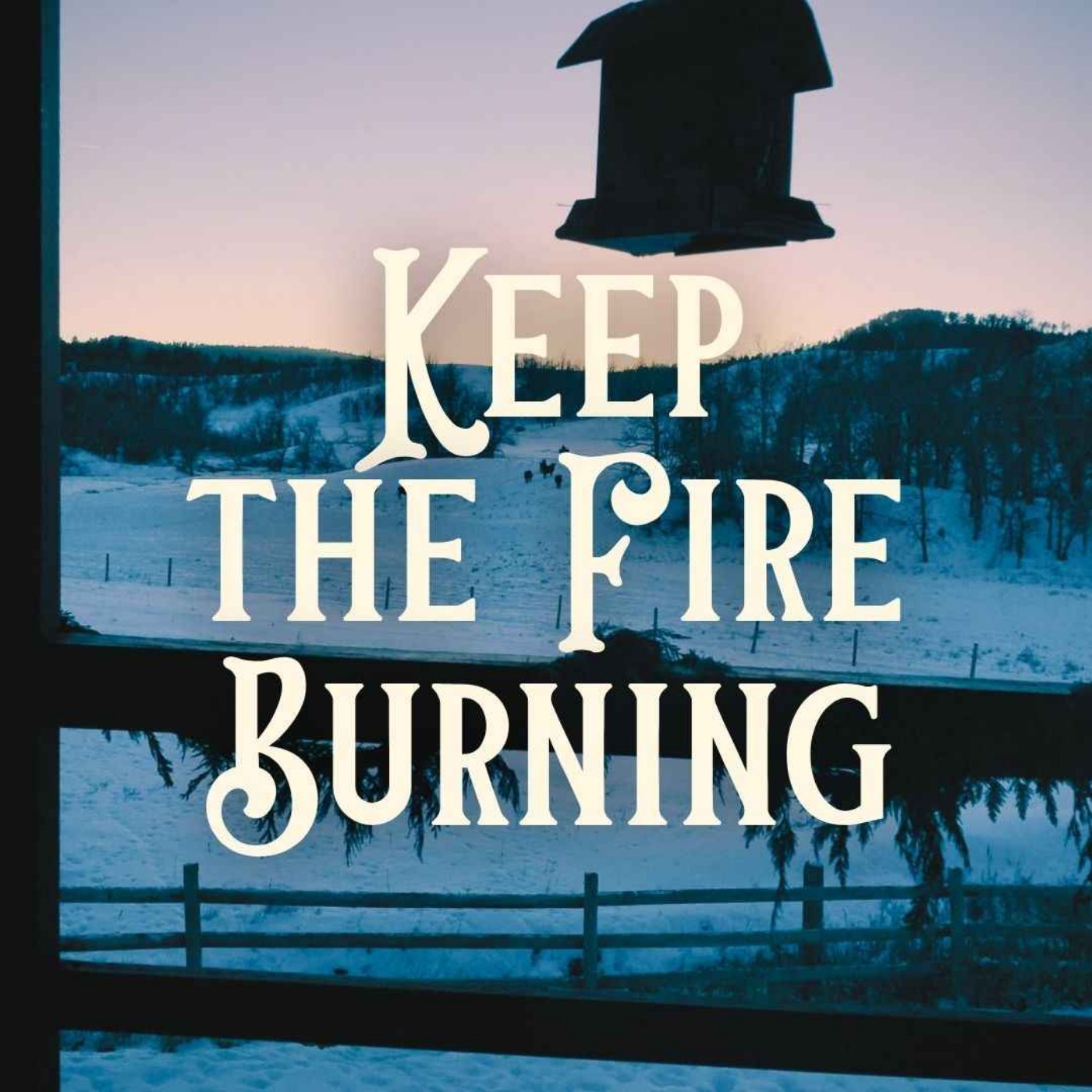 Keep the Fire Burning