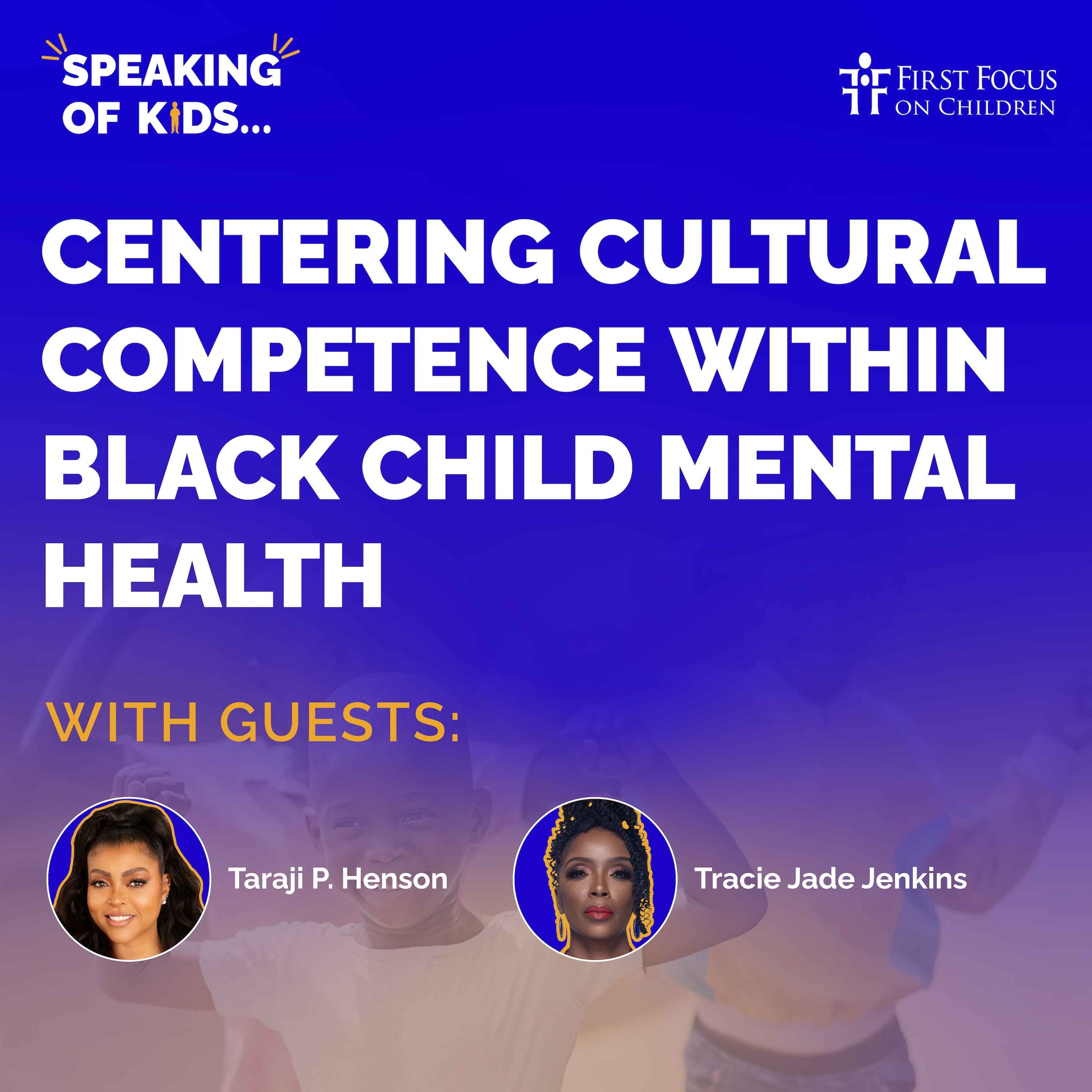 cover art for #16 - Centering Cultural Competence within Black Child Mental Health with Taraji P. Henson and Tracie Jade