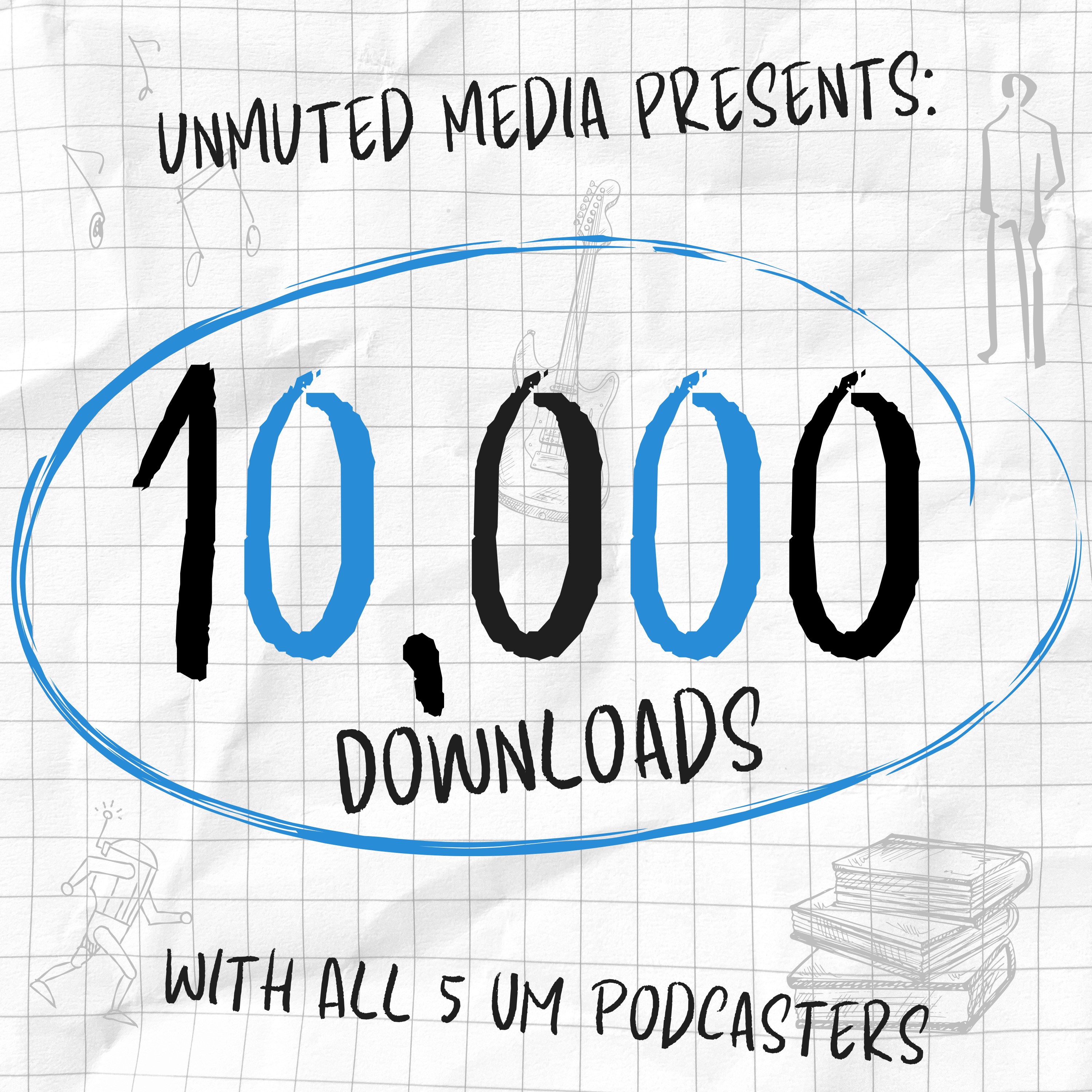 Unmuted Media Presents: 10,000 Download Special! episode artwork