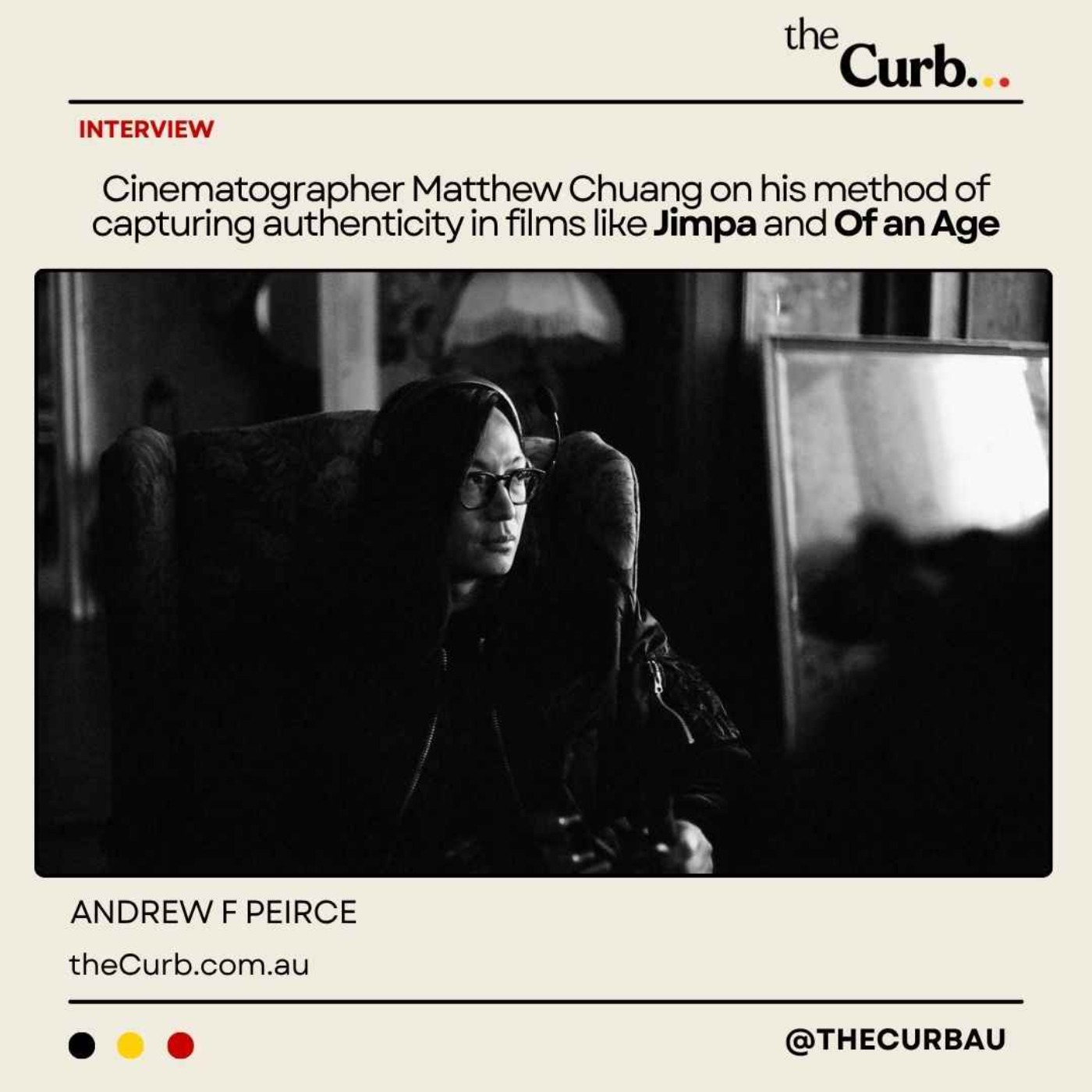 Cinematographer Matthew Chuang on his method of capturing authenticity in films like Jimpa and Of an Age