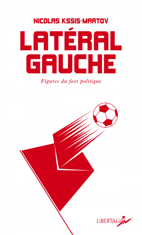 Nicolas Kssis-Martov, auteur de "Latéral gauche, figures du foot politique" episode artwork