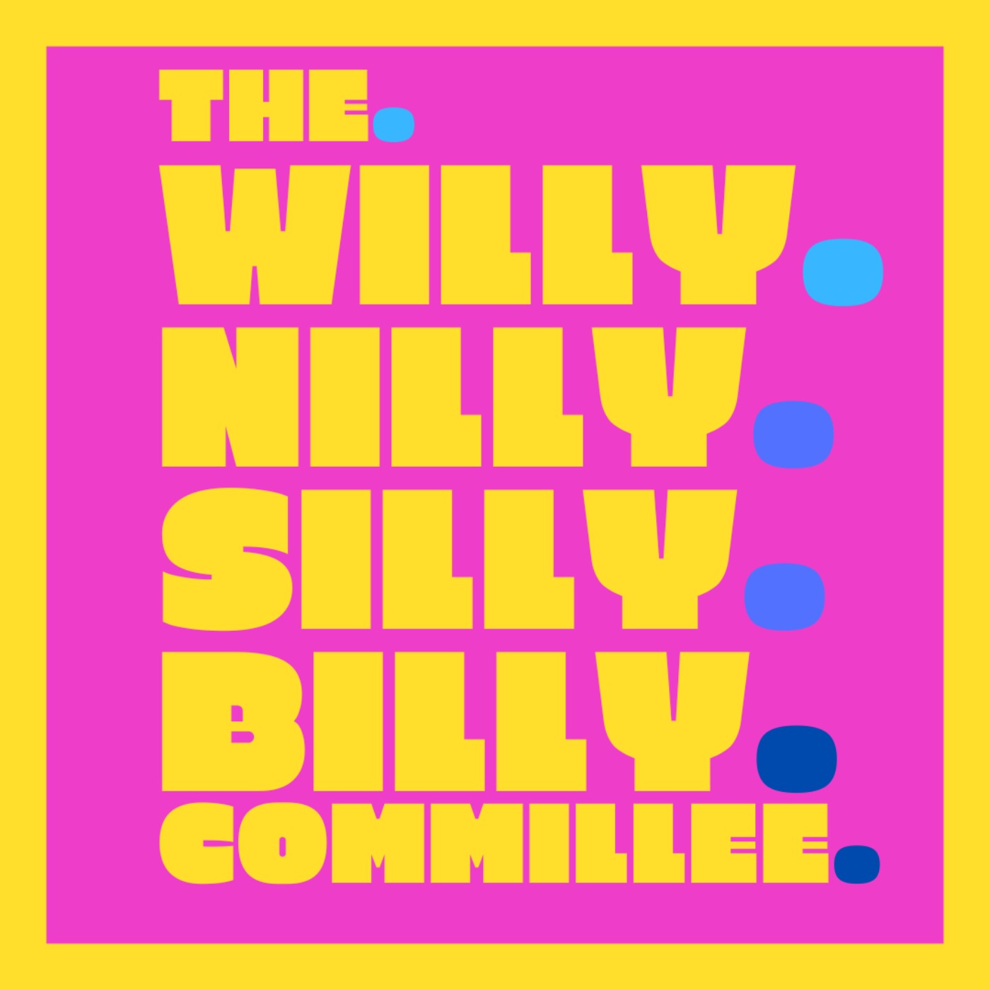 The Willy Nilly Silly Billy Commillee podcast artwork