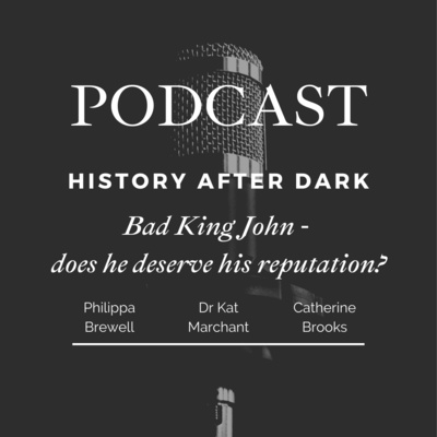 Bad King John - did he deserve his reputation? | History After Dark