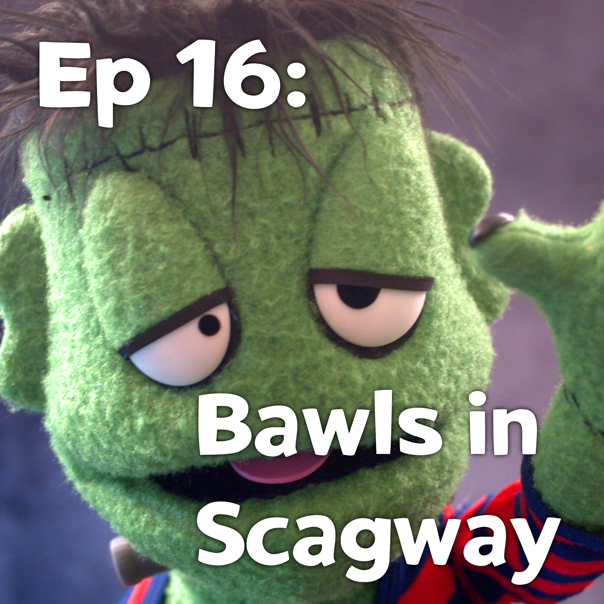 Pixels and Puppets Episode 16: Bawls in Scagway