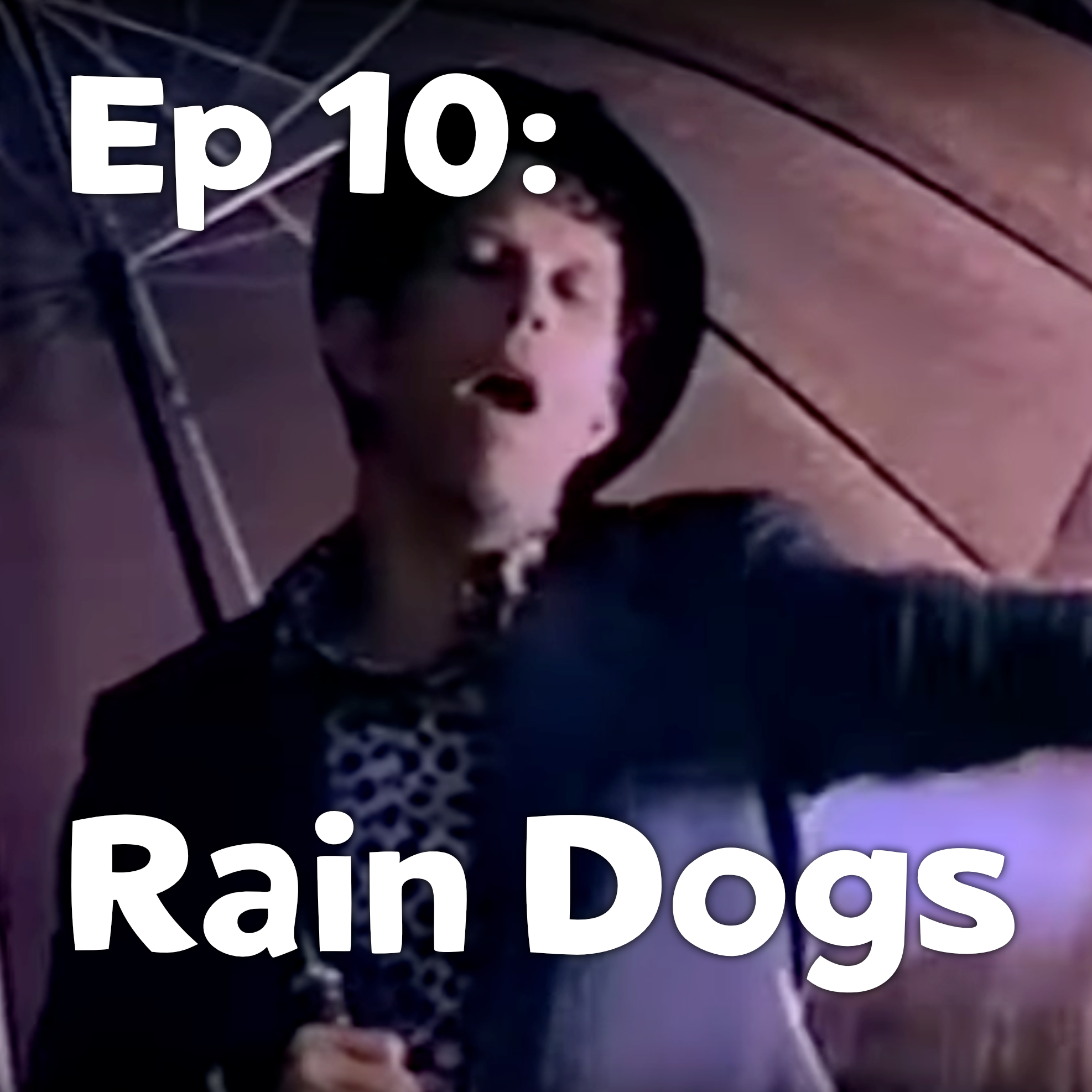 Pixels and Puppets Episode 10: Rain Dogs