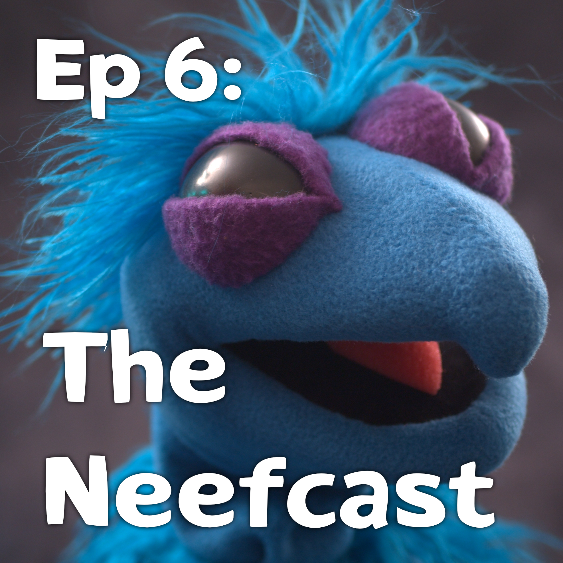 Pixels and Puppets Episode 6: The Neefcast