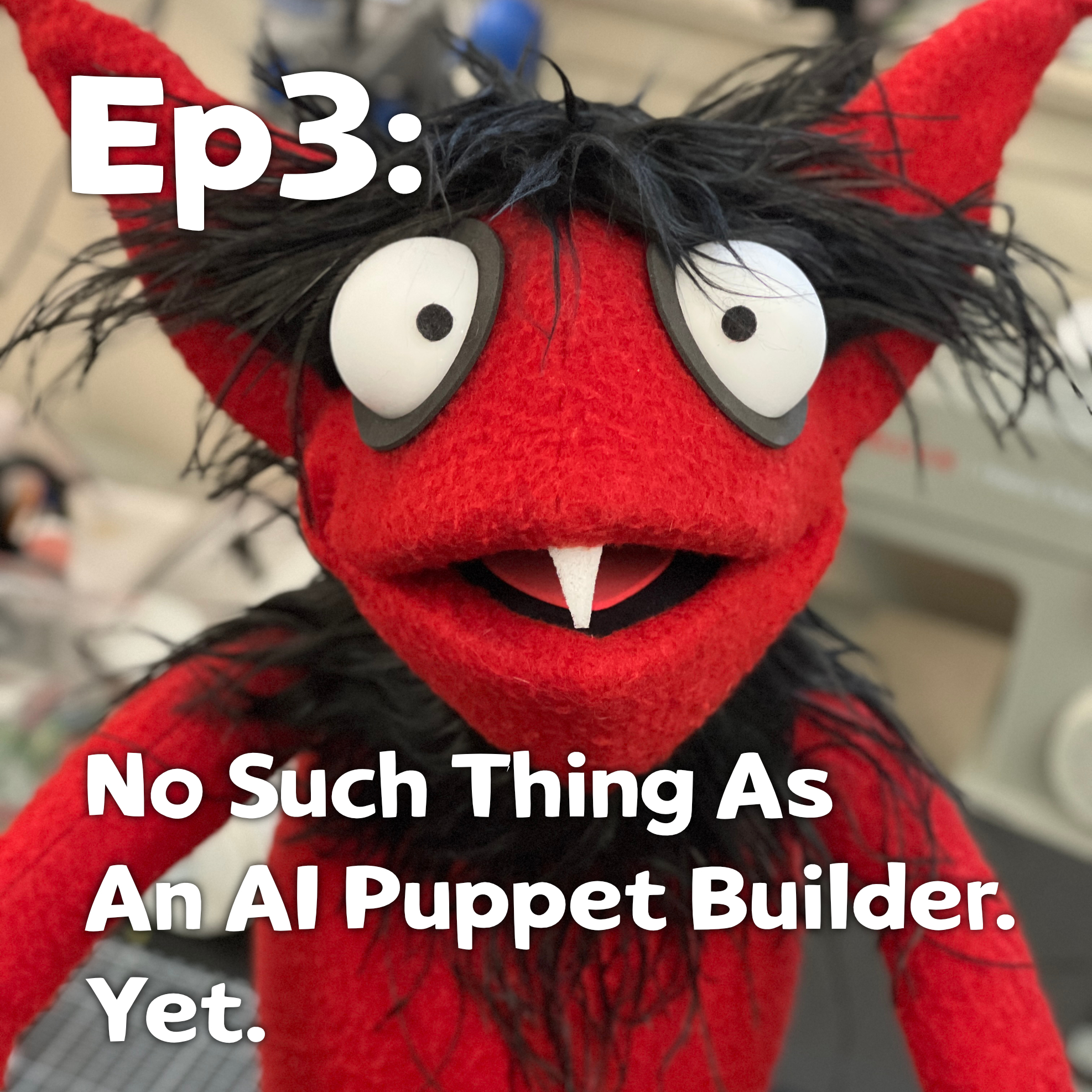 Pixels and Puppets Episode 3: No Such Thing as an AI Puppet Builder. Yet.