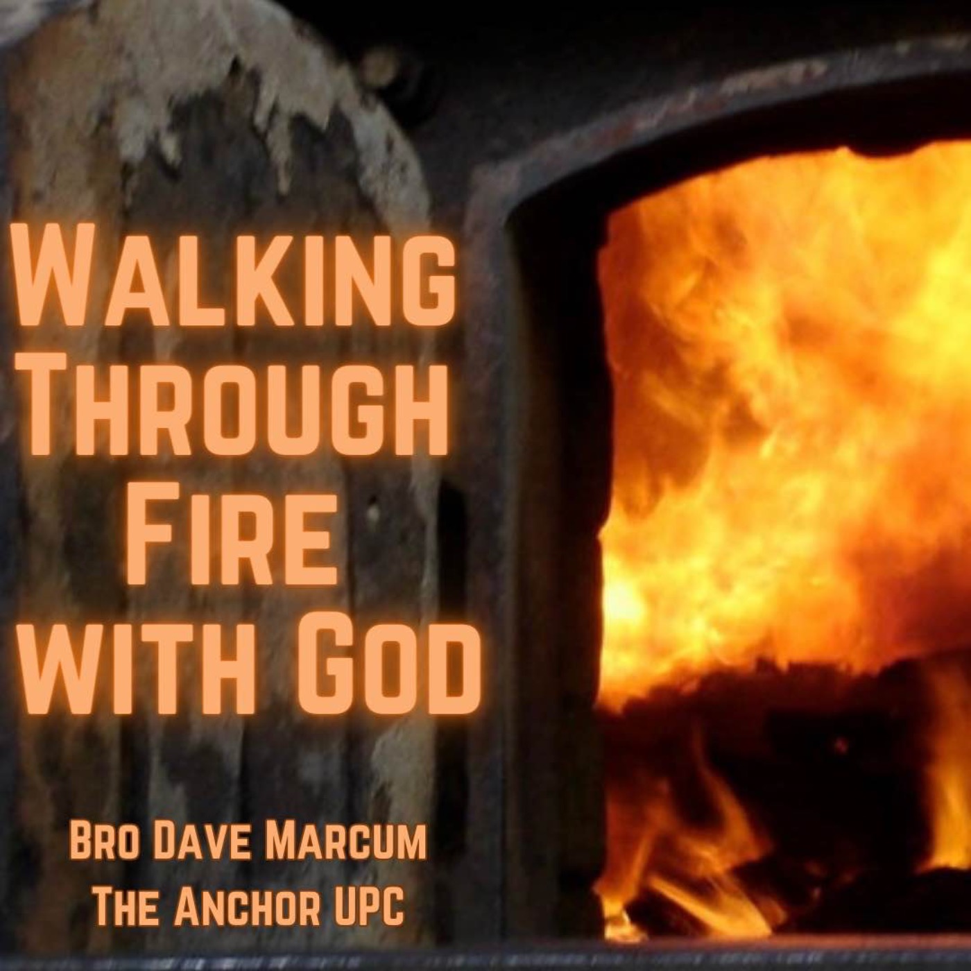 “Walking Through Fire With God” - Bro Dave Marcum episode artwork