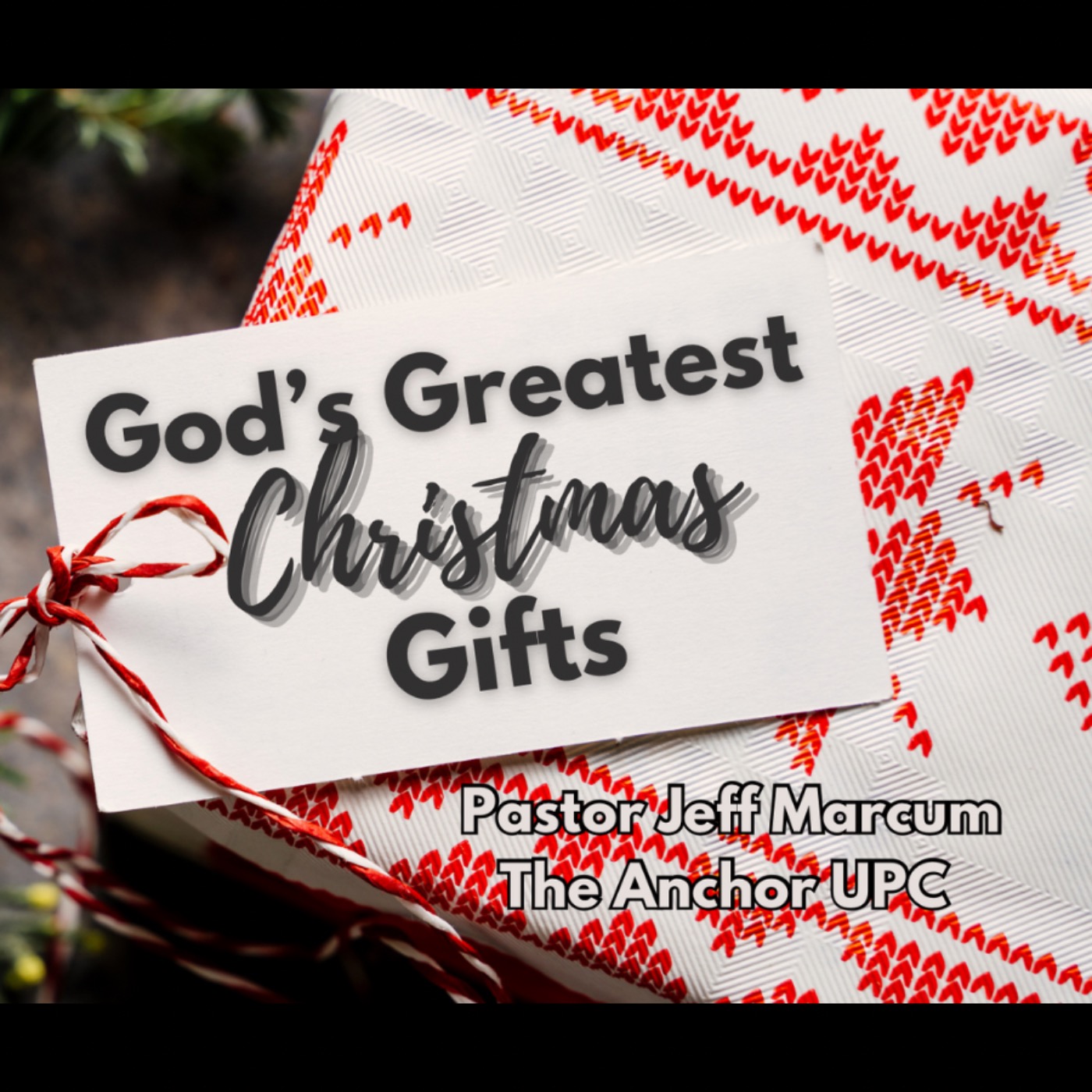 “God’s Greatest Christmas Gifts” -Pastor Jeff Marcum episode artwork
