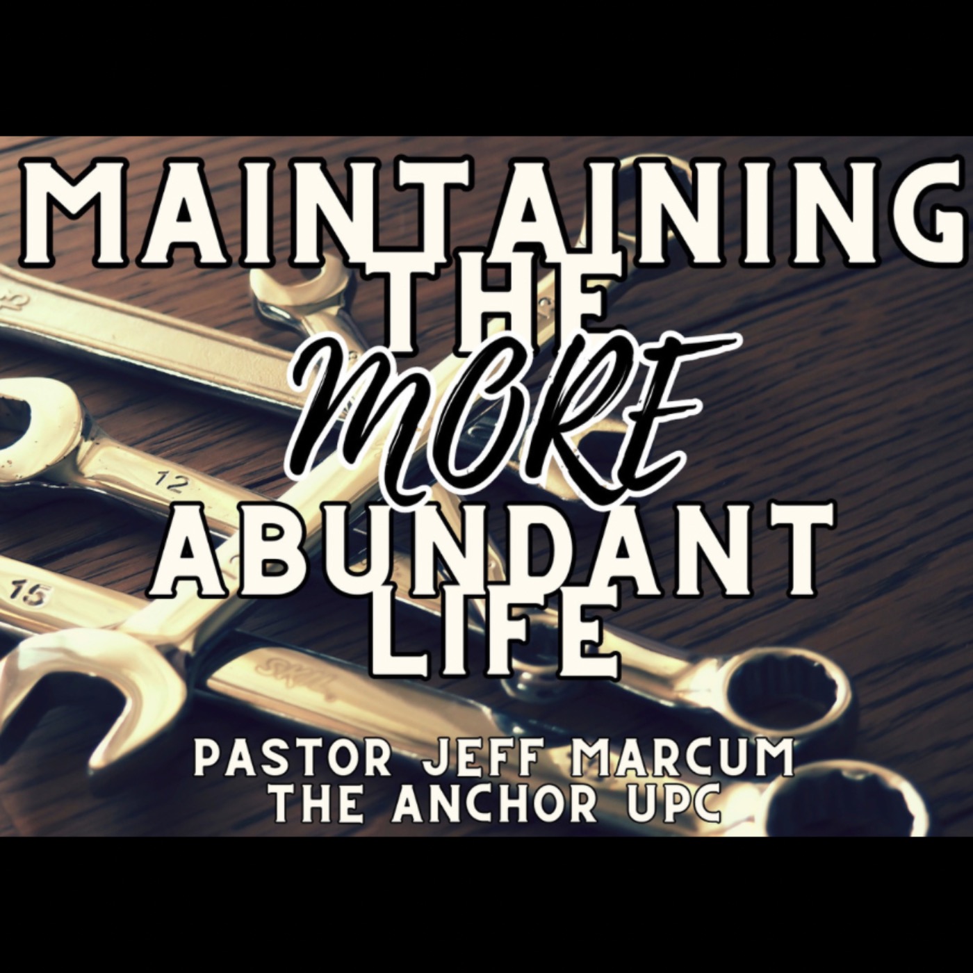 “Maintaining the More Abundant Life” -Pastor Jeff Marcum episode artwork