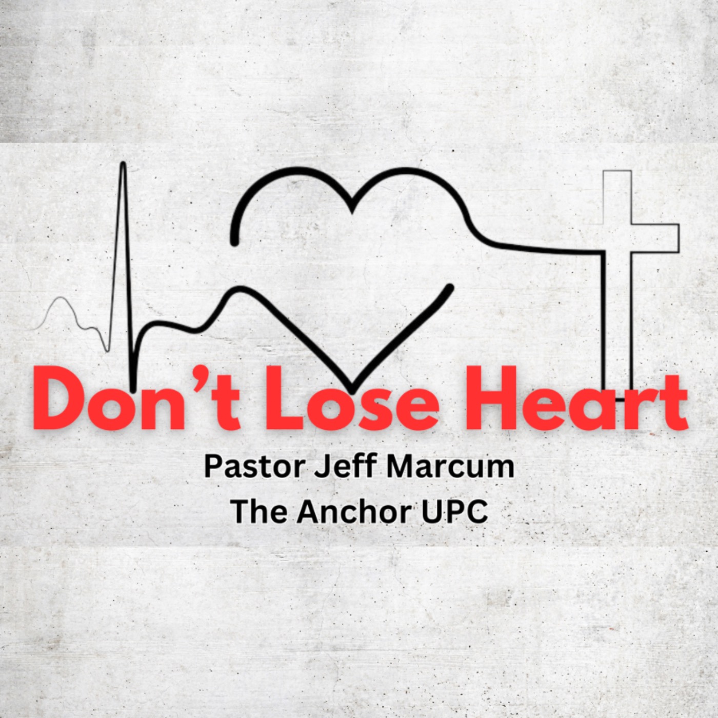“Don‘t Lose Heart” - Pastor Jeff Marcum episode artwork