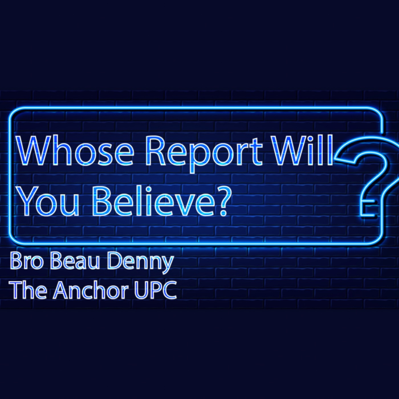 “Whose Report Will You Believe” -Bro. Beau Denny episode artwork