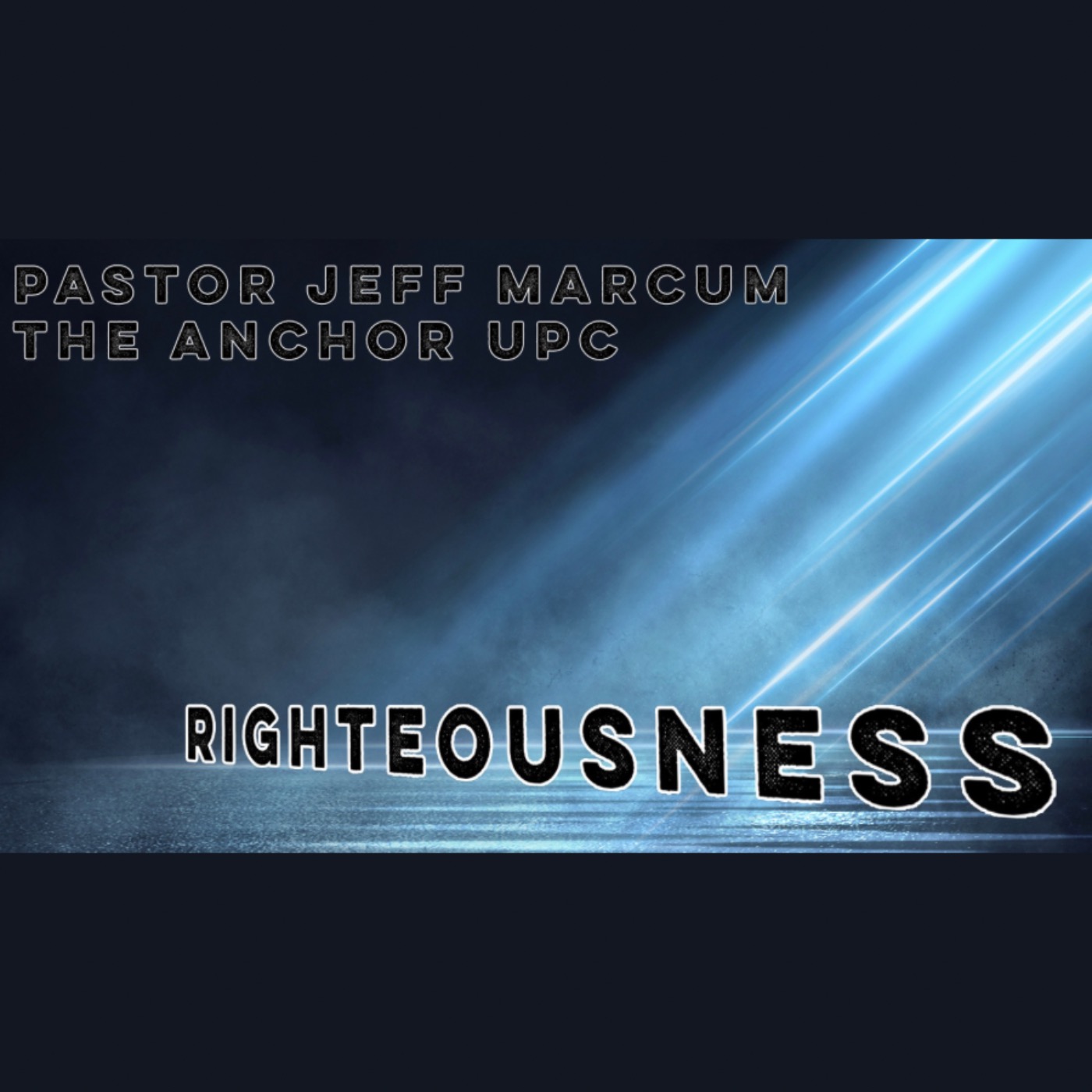 “Righteousness” -Pastor Jeff Marcum episode artwork