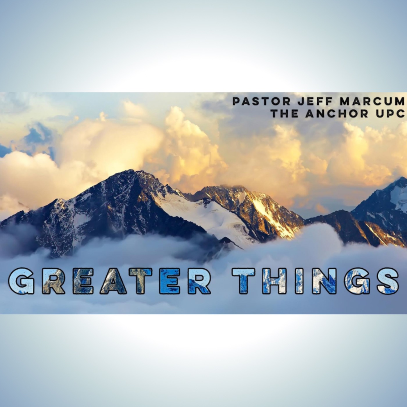 “Greater Things” -Pastor Jeff Marcum episode artwork