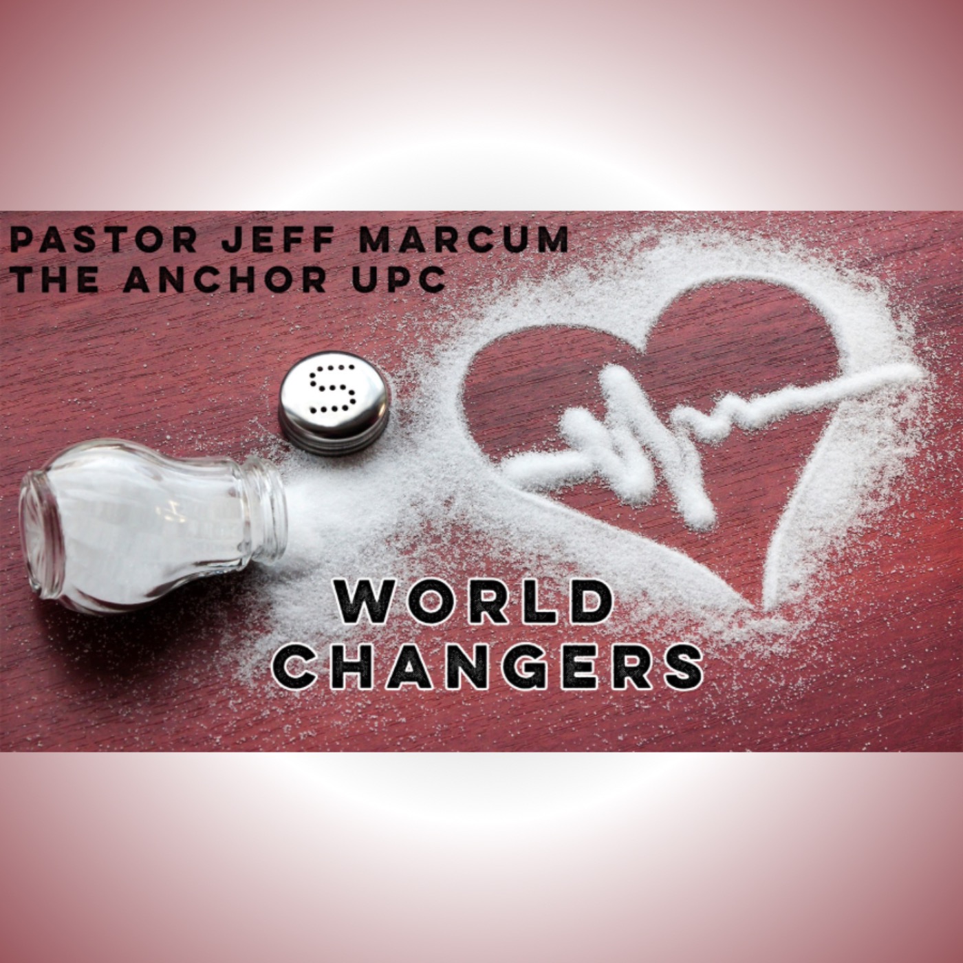 “World Changers” -Pastor Jeff Marcum episode artwork