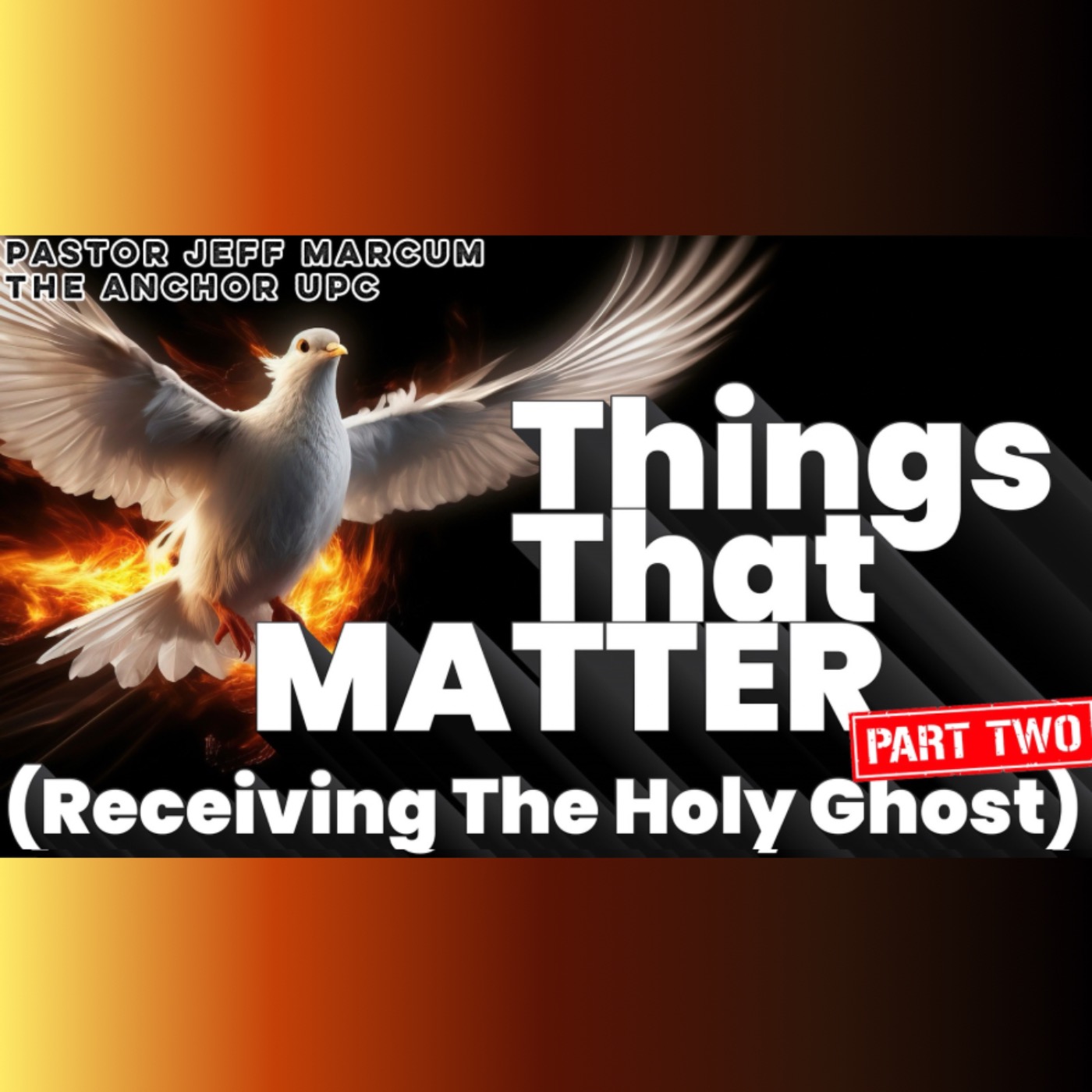 “Things That Matter (Receiving The Holy Ghost)” Part 2 - Pastor Jeff Marcum episode artwork