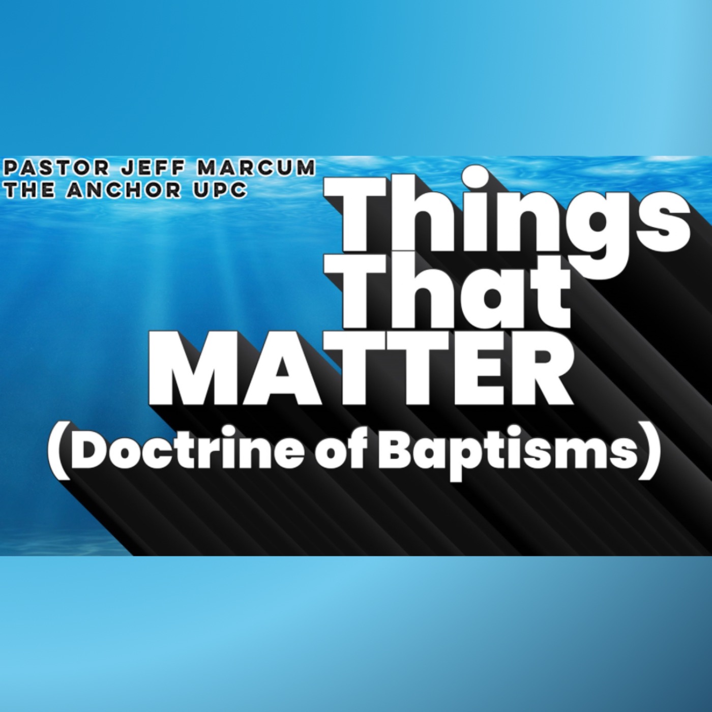 “Things That Matter (Doctrine of Baptisms)” -Pastor Jeff Marcum episode artwork