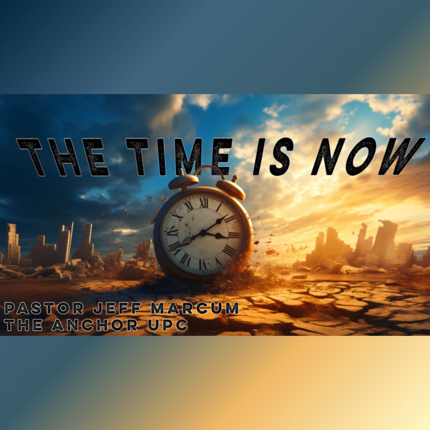 “The Time is Now” - Pastor Jeff Marcum episode artwork