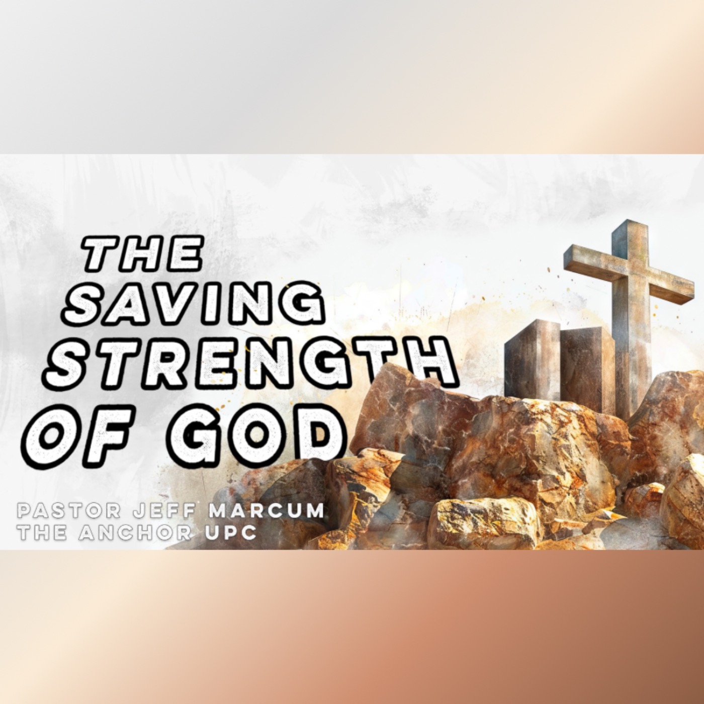 “The Saving Strength Of God” -Pastor Jeff Marcum episode artwork