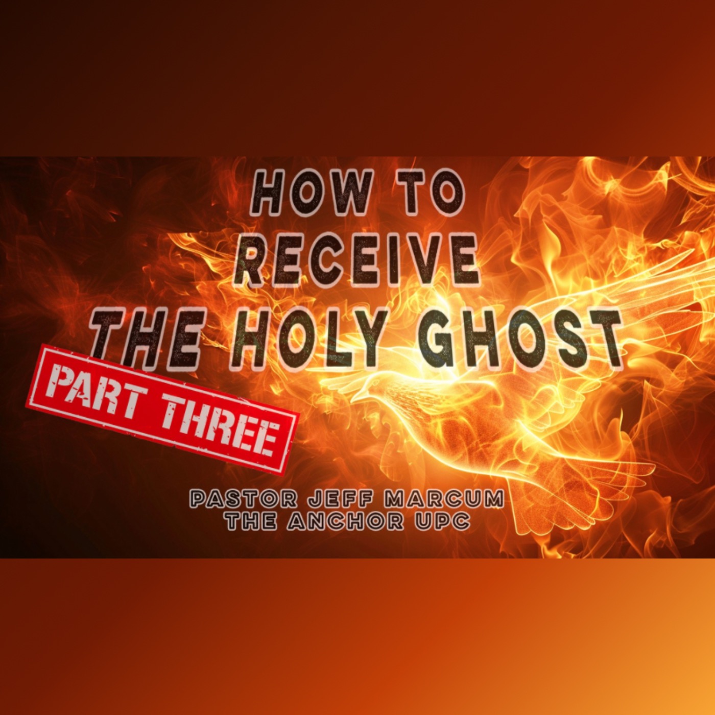 “How to Receive the Holy Ghost Part Three” -Pastor Jeff Marcum episode artwork
