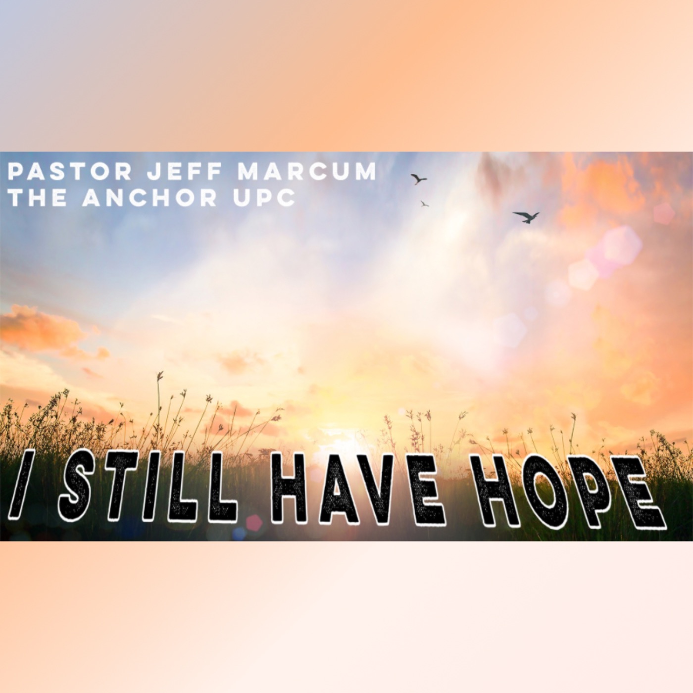 “I Still Have Hope” -Pastor Jeff Marcum episode artwork