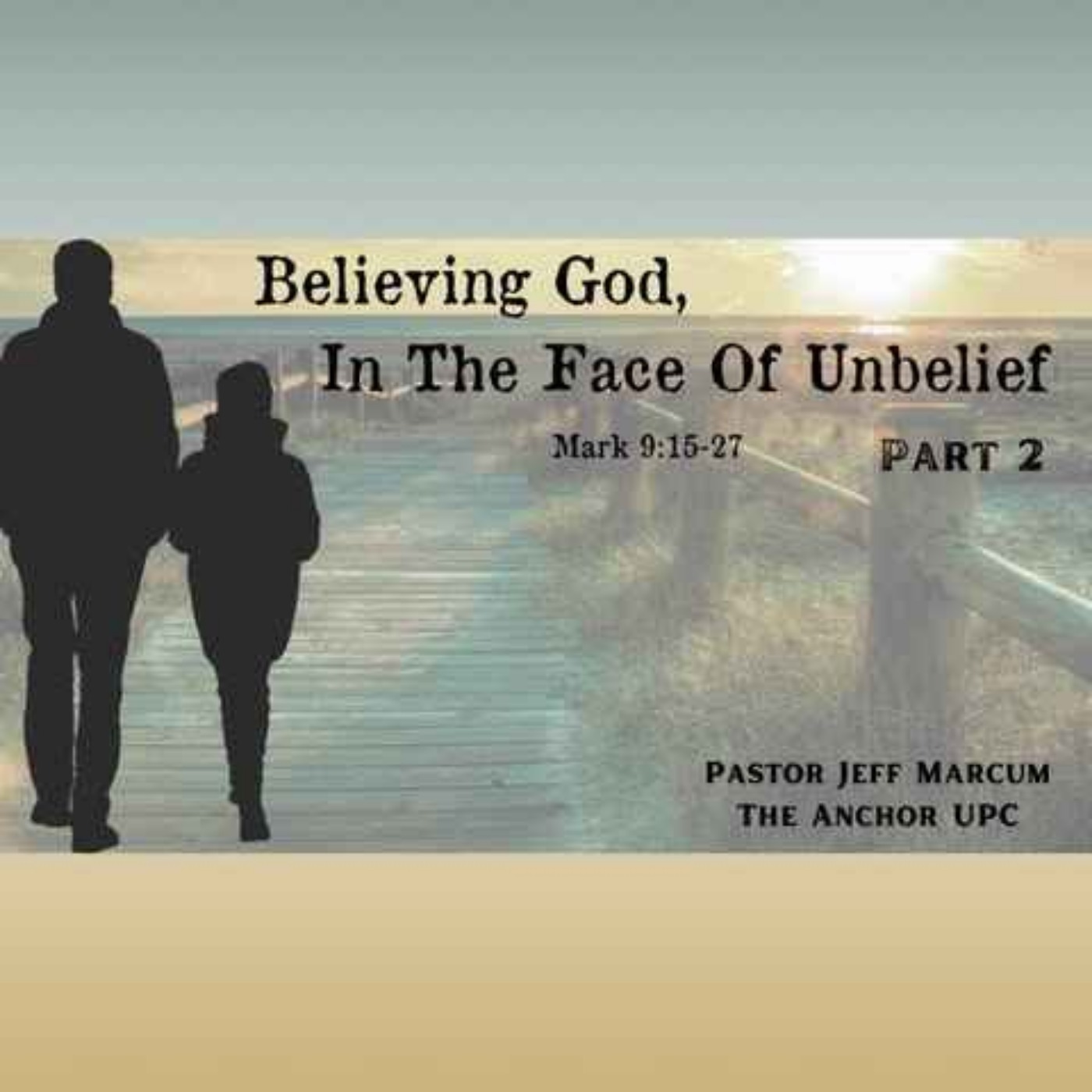 "Believing God, In The Face Of Unbelief: Part 2" - Pastor Jeff Marcum episode artwork