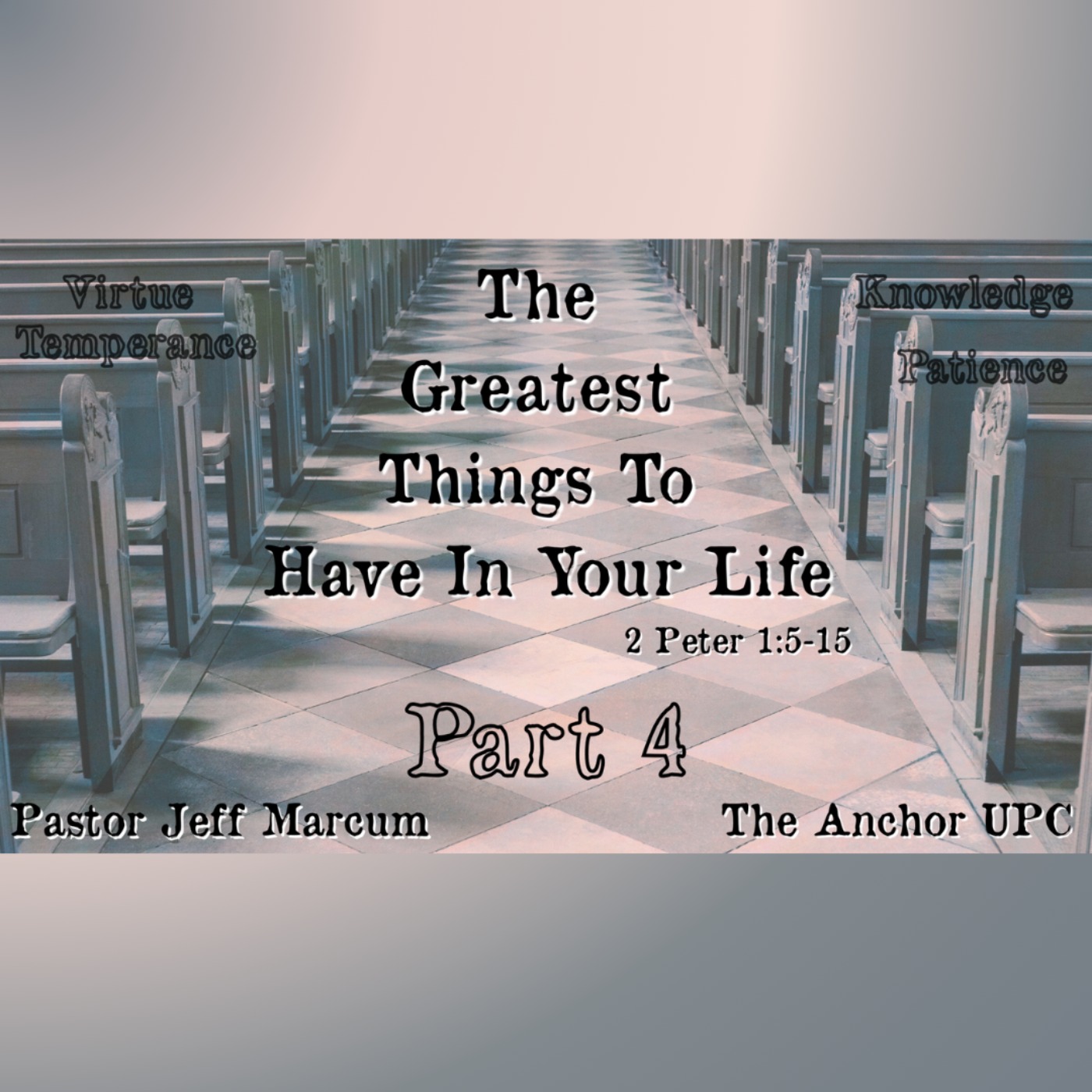 "The Greatest Things To Have In Your Life Part 4" - Pastor Jeff Marcum episode artwork