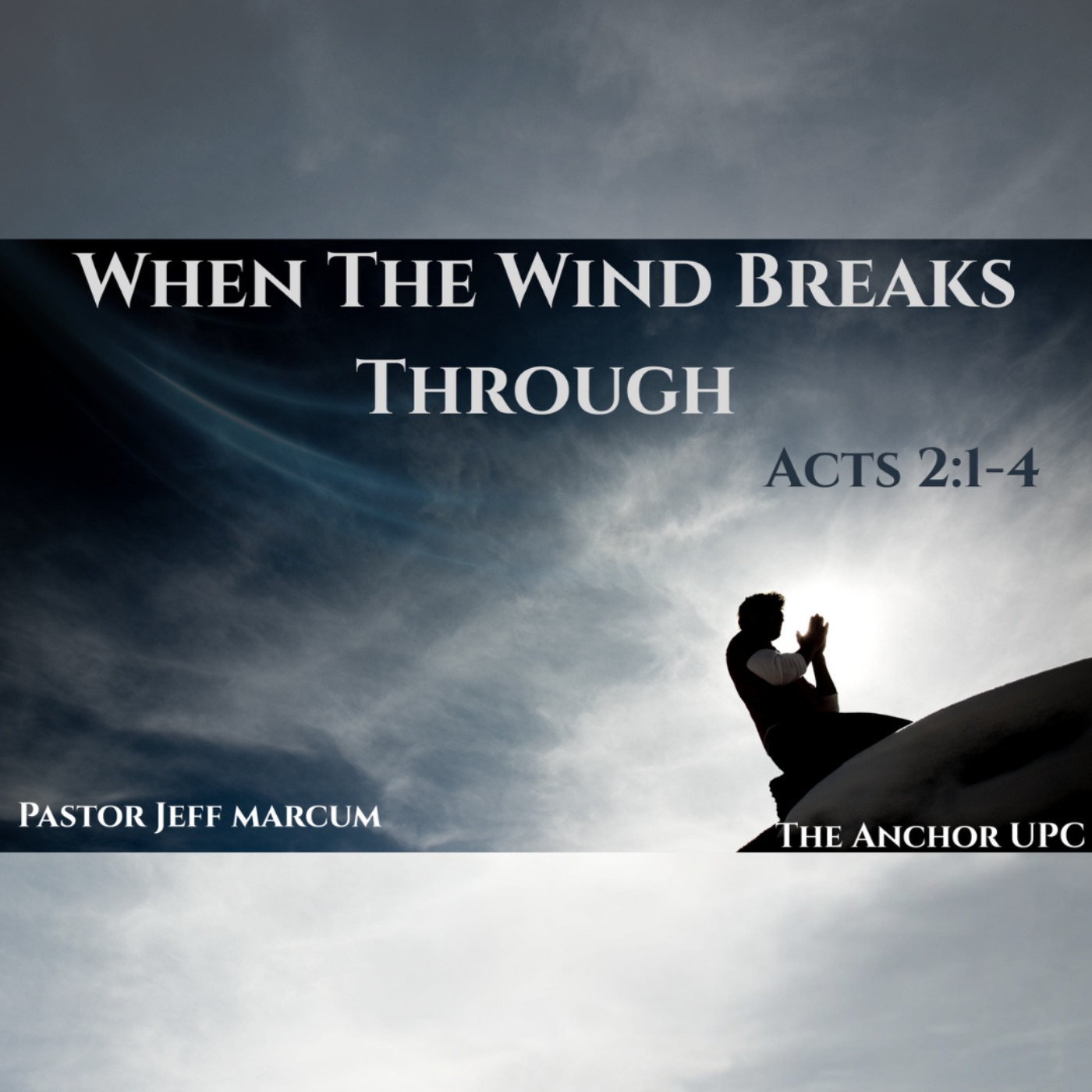 "When The Wind Breaks Through" - Pastor Jeff Marcum episode artwork