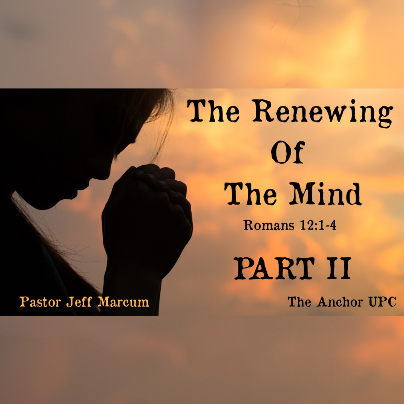 "The Renewing Of The Mind - Part II - Pastor Jeff Marcum episode artwork