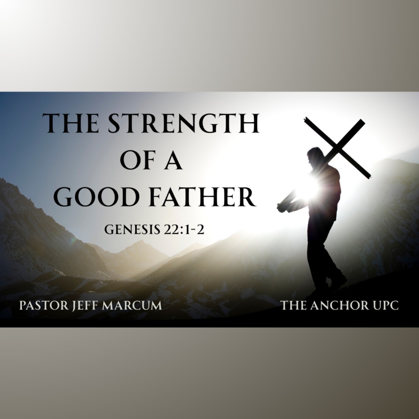 "The Strength Of A Good Father" - Pastor Jeff Marcum episode artwork