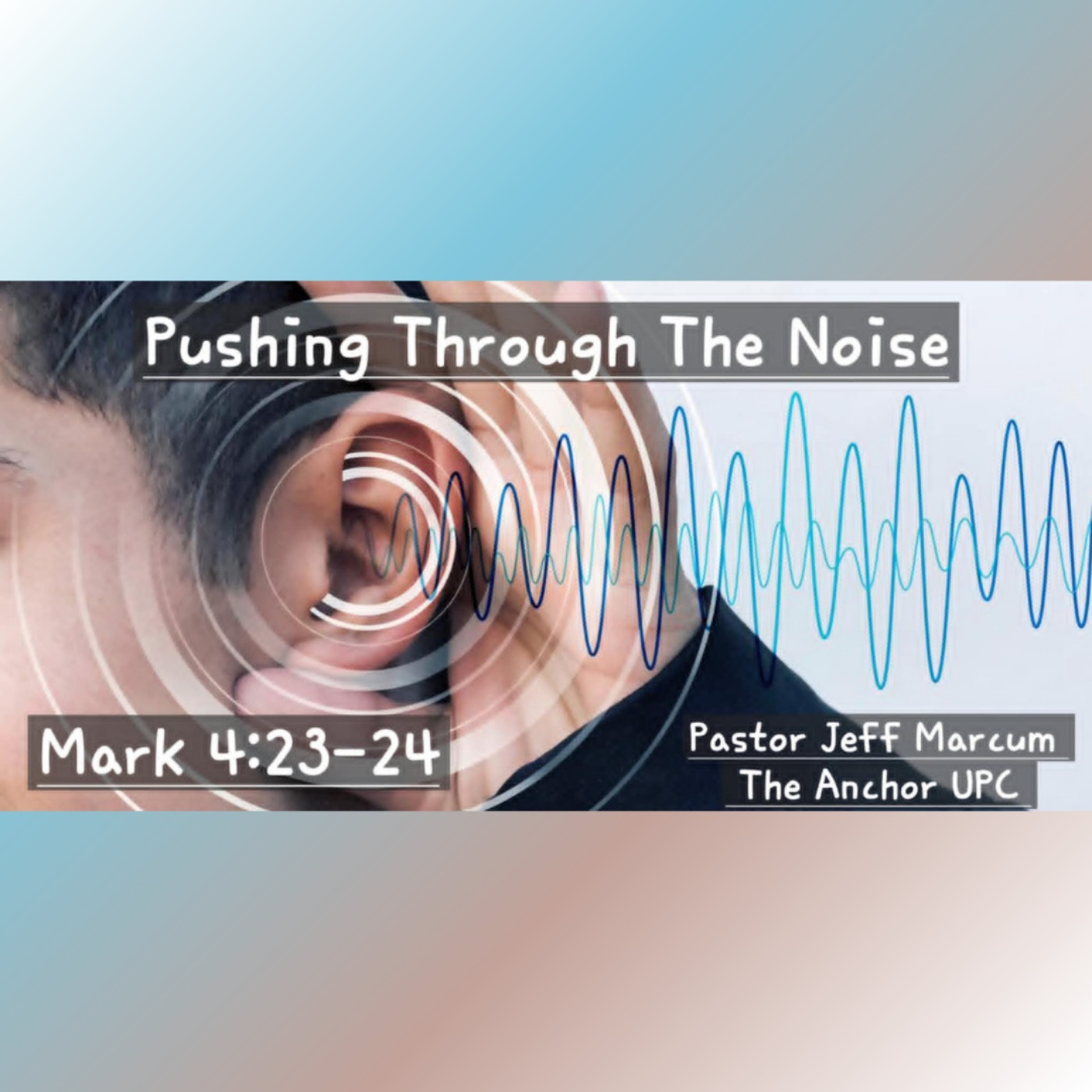 "Pushing Through The Noise" - Pastor Jeff Marcum episode artwork