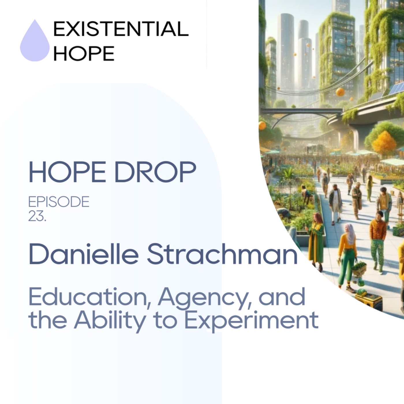 cover art for Existential Hope: Danielle Strachman | Education, Agency, and the Ability to Experiment 