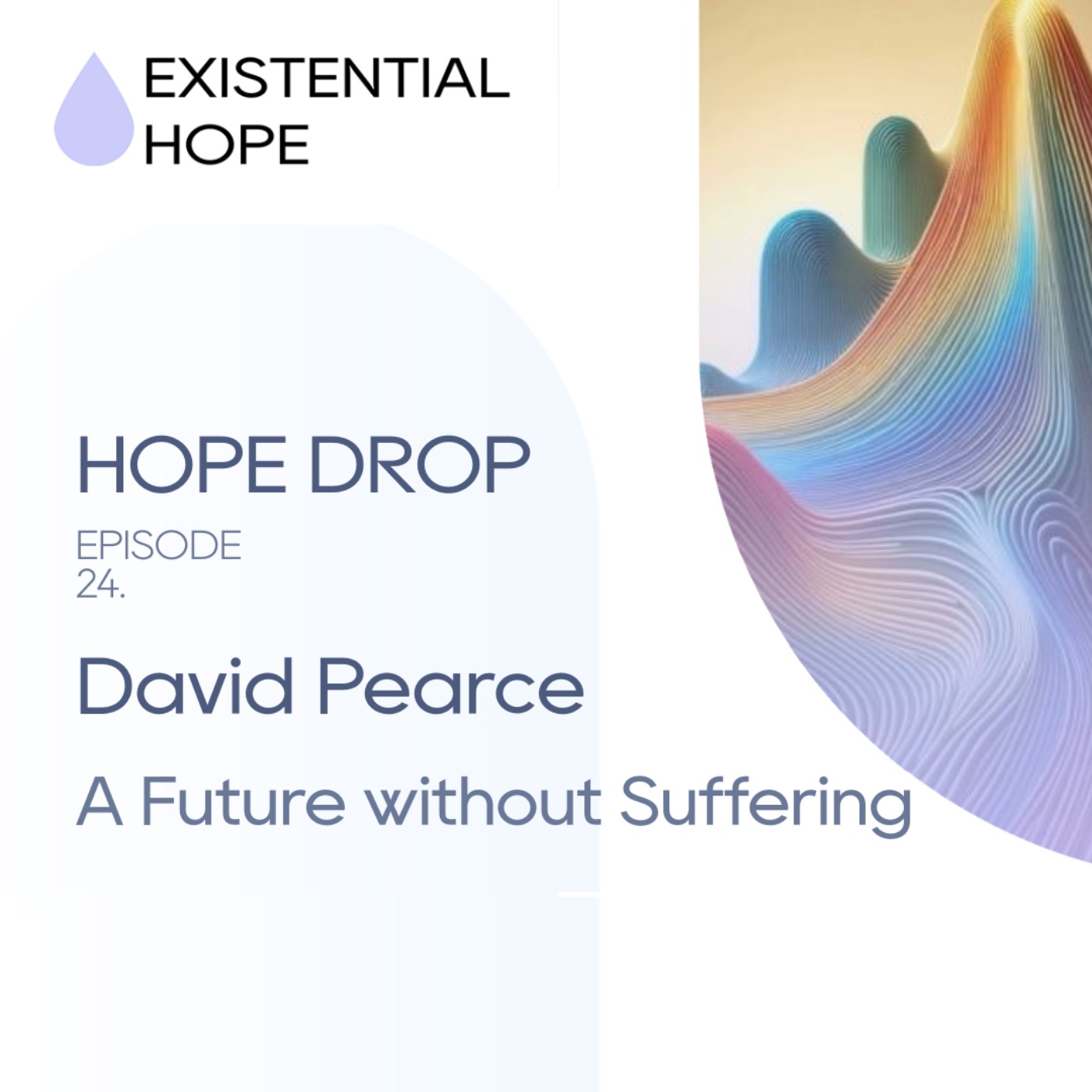 cover art for Existential Hope Podcast: David Pearce | A Future without Suffering
