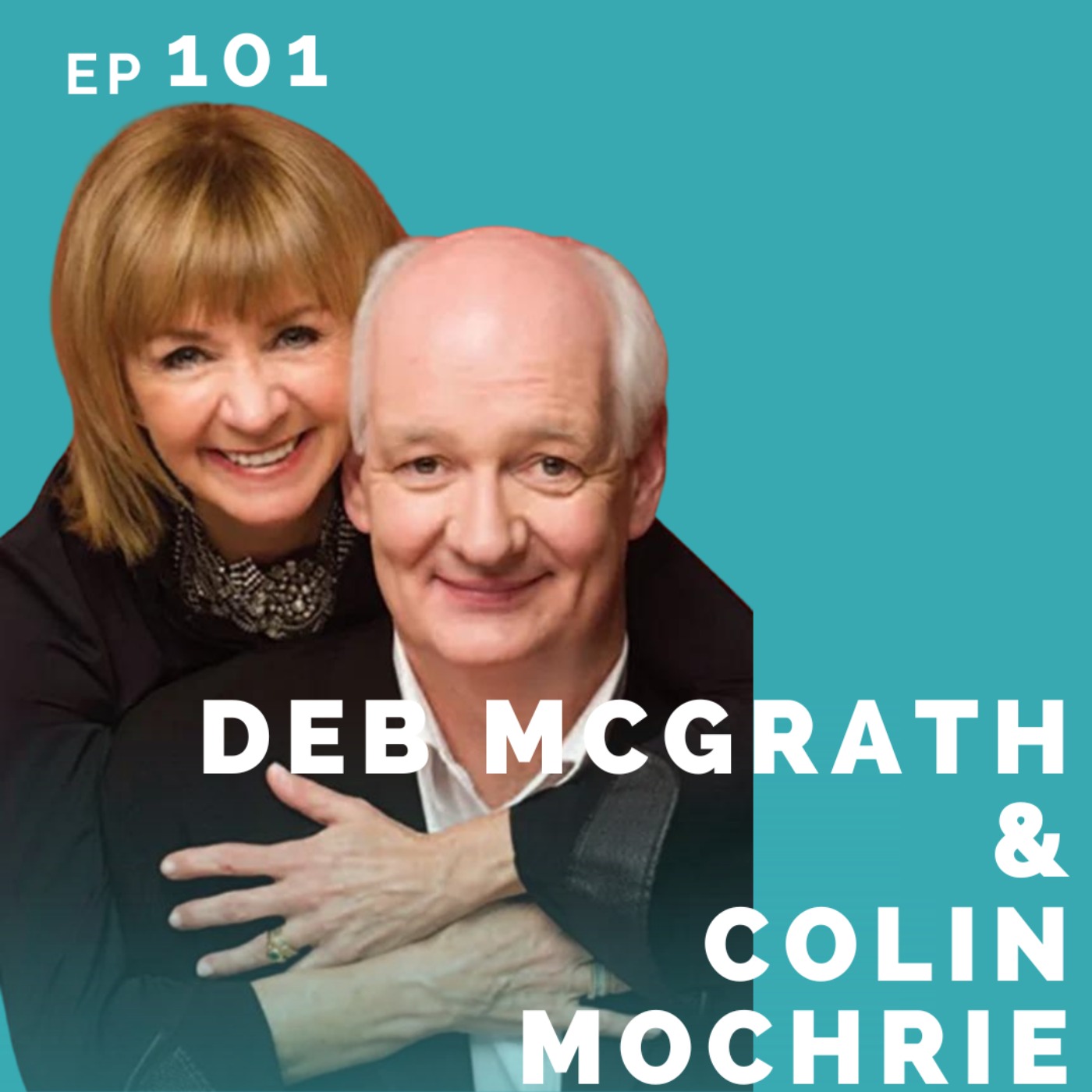 EP 101: Deb McGrath & Colin Mochrie (LIVE SHOW RECORDING)