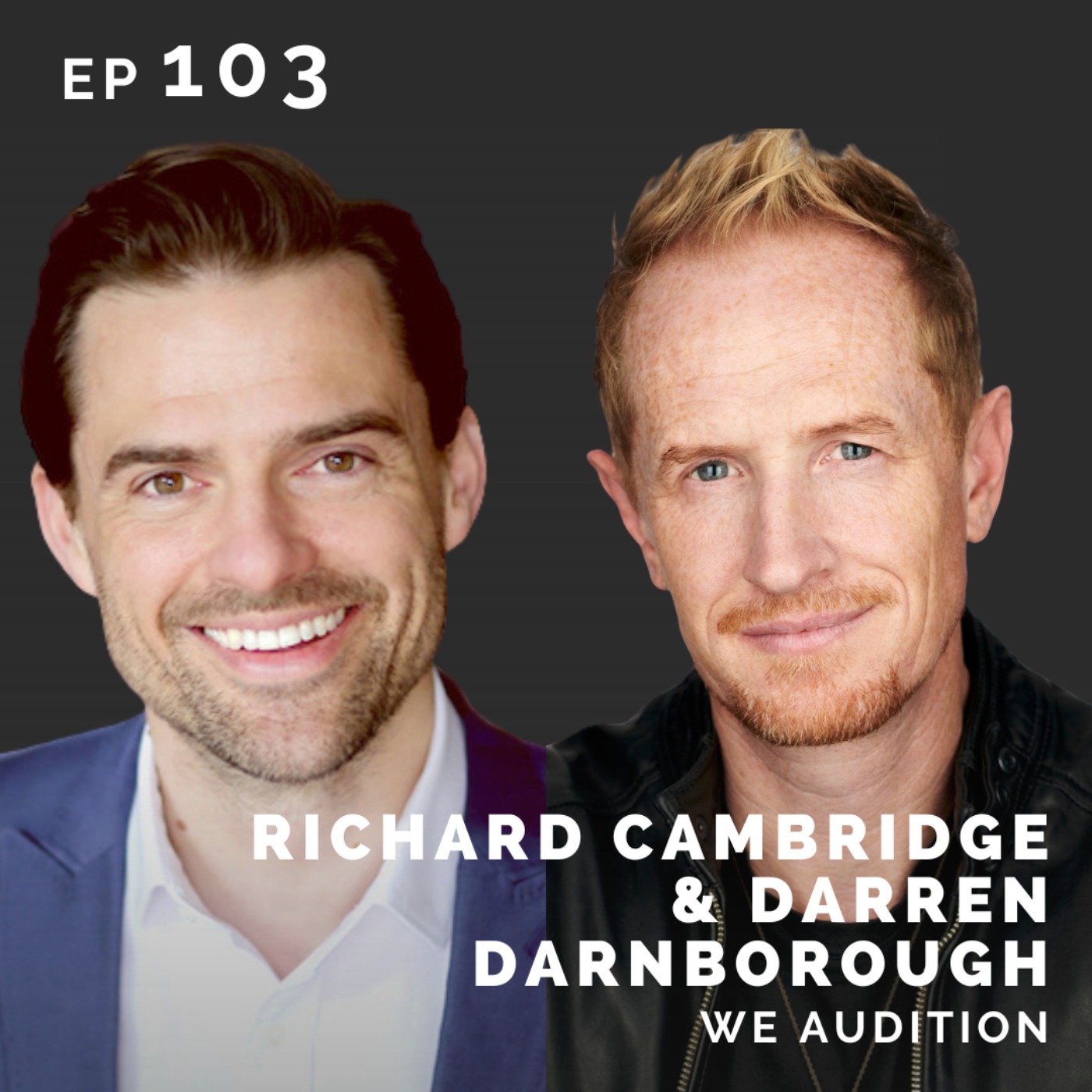 cover art for EP 103: Richard Cambridge & Darren Darnborough: We Audition