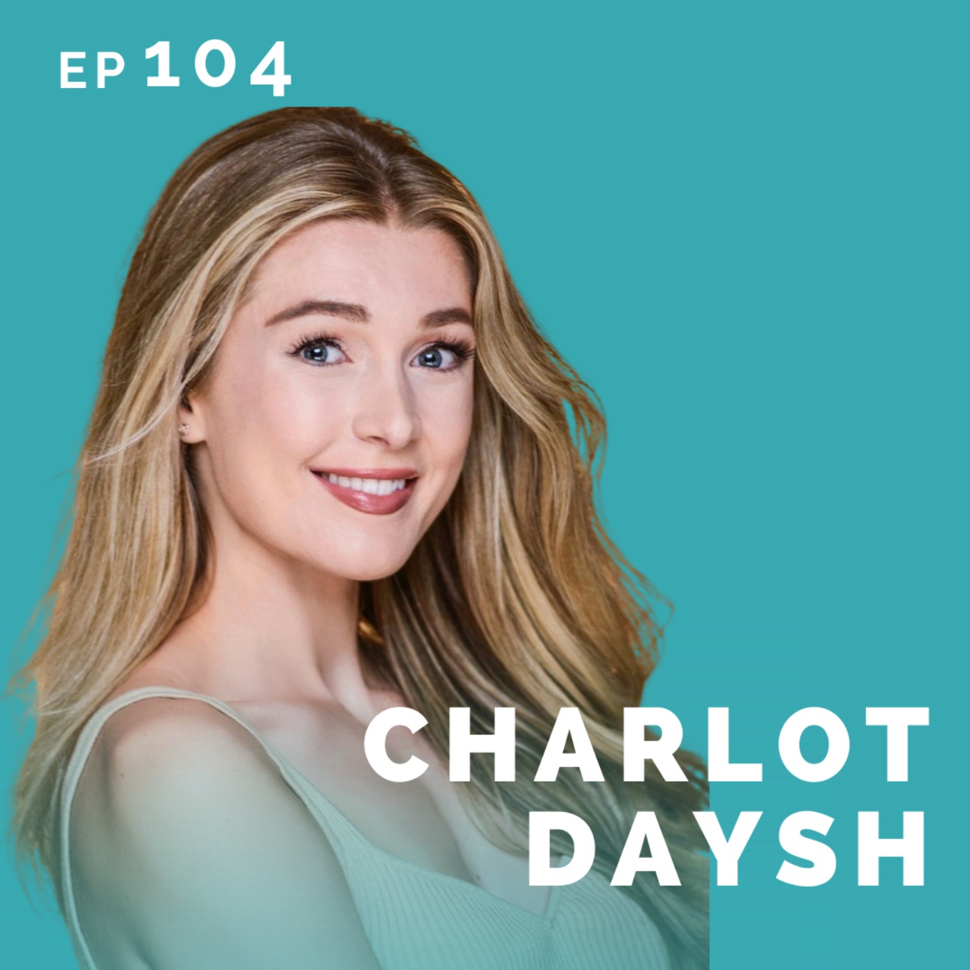 EP 104: Charlot Daysh