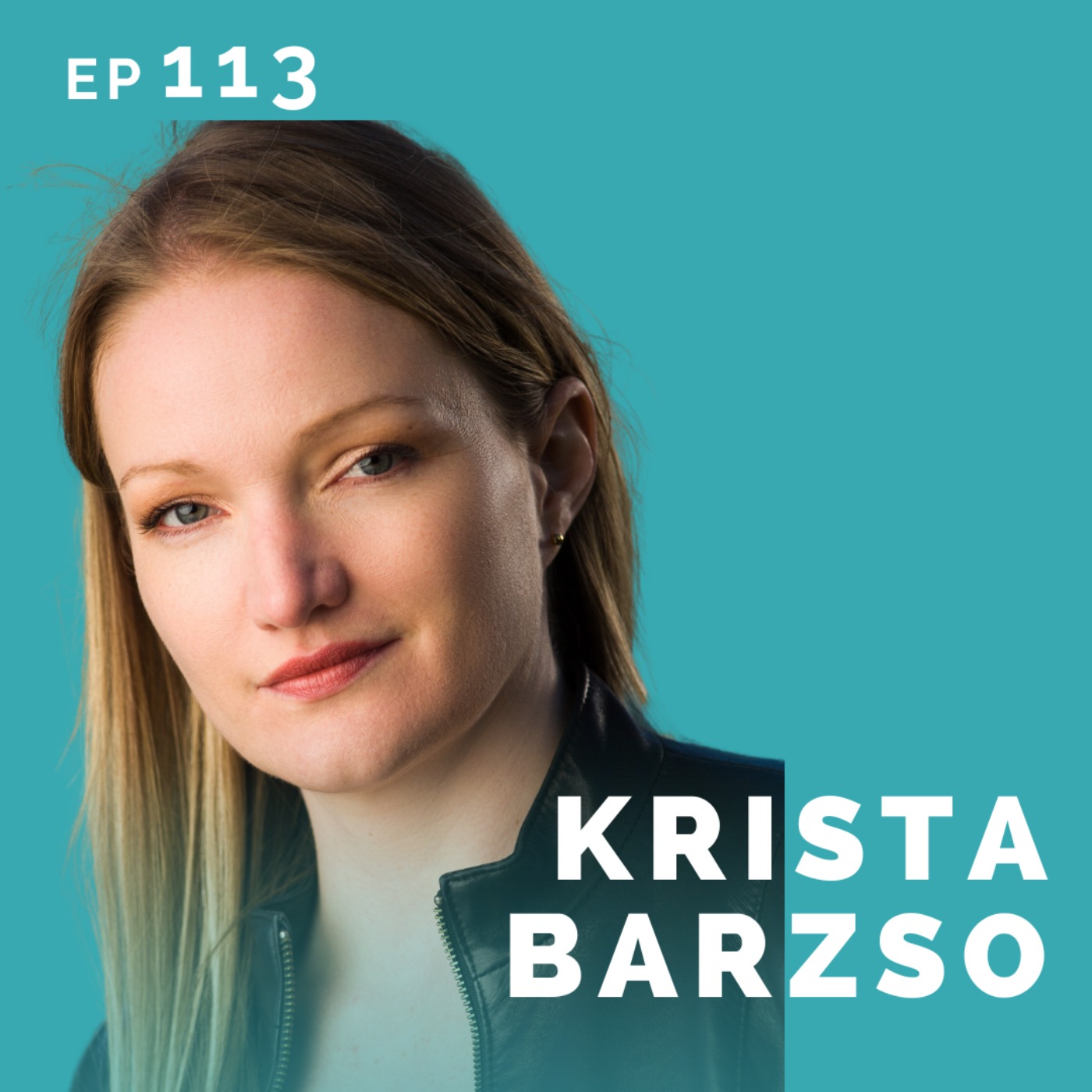 cover art for EP 113: Krista Barzso: Actor, Producer, Insurance Agent