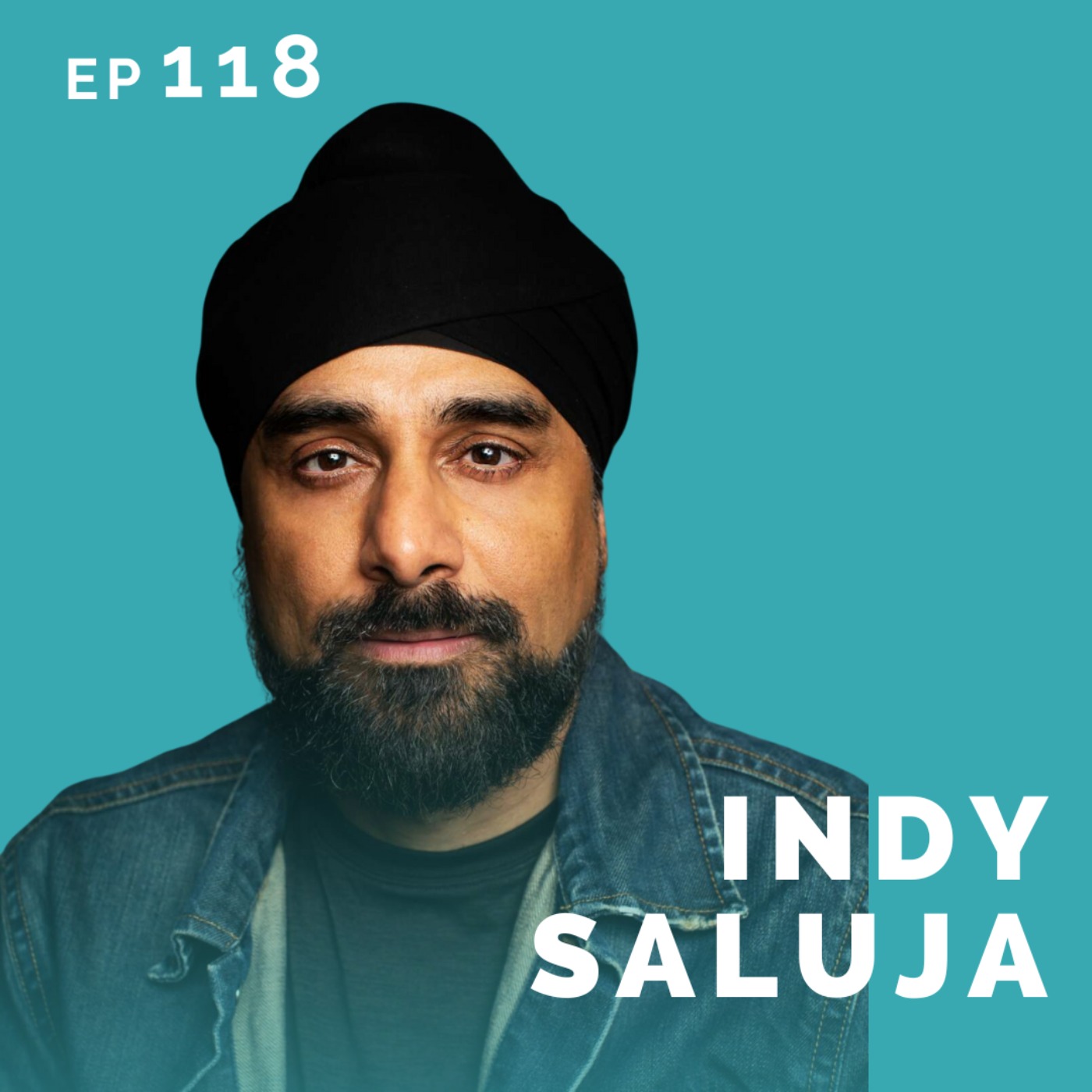 EP 118: Indy Saluja: Doctor & Actor