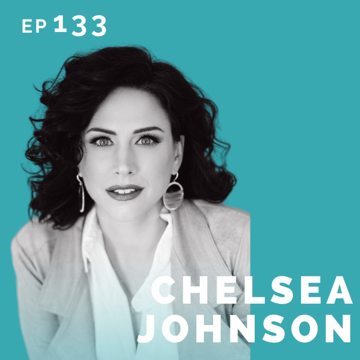 EP 133: Chelsea Johnson: Performer, Coach & Creative