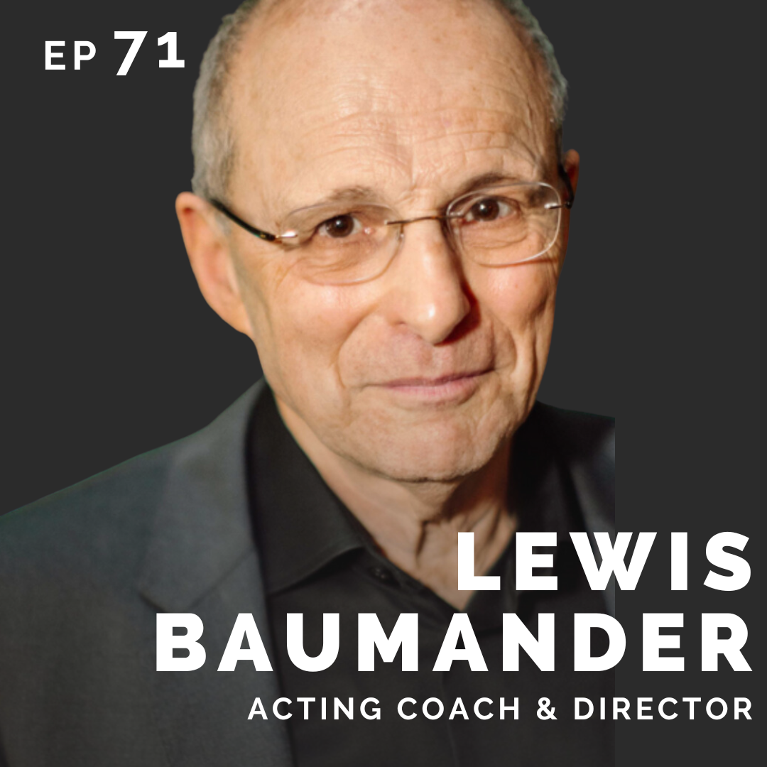 EP 71: Lewis Baumander: Acting Coach & Director