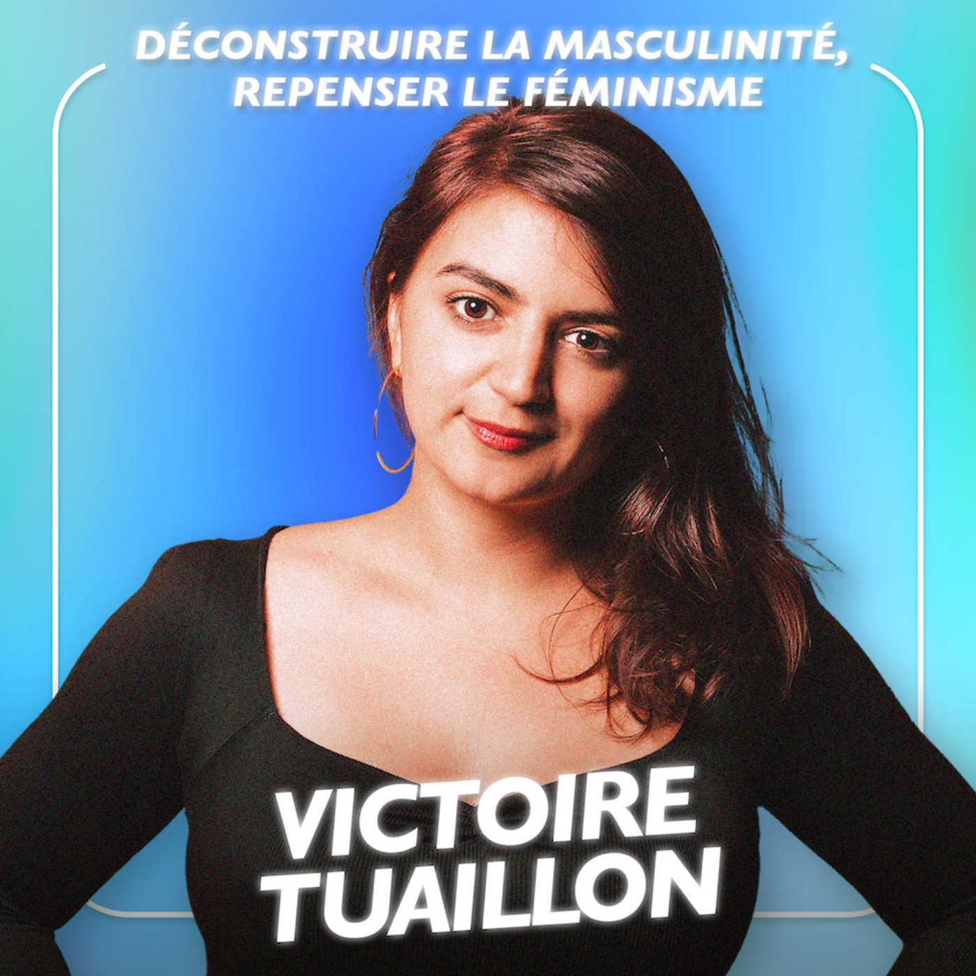 Victoire Tuaillon : Déconstruire la masculinité, repenser le féminisme