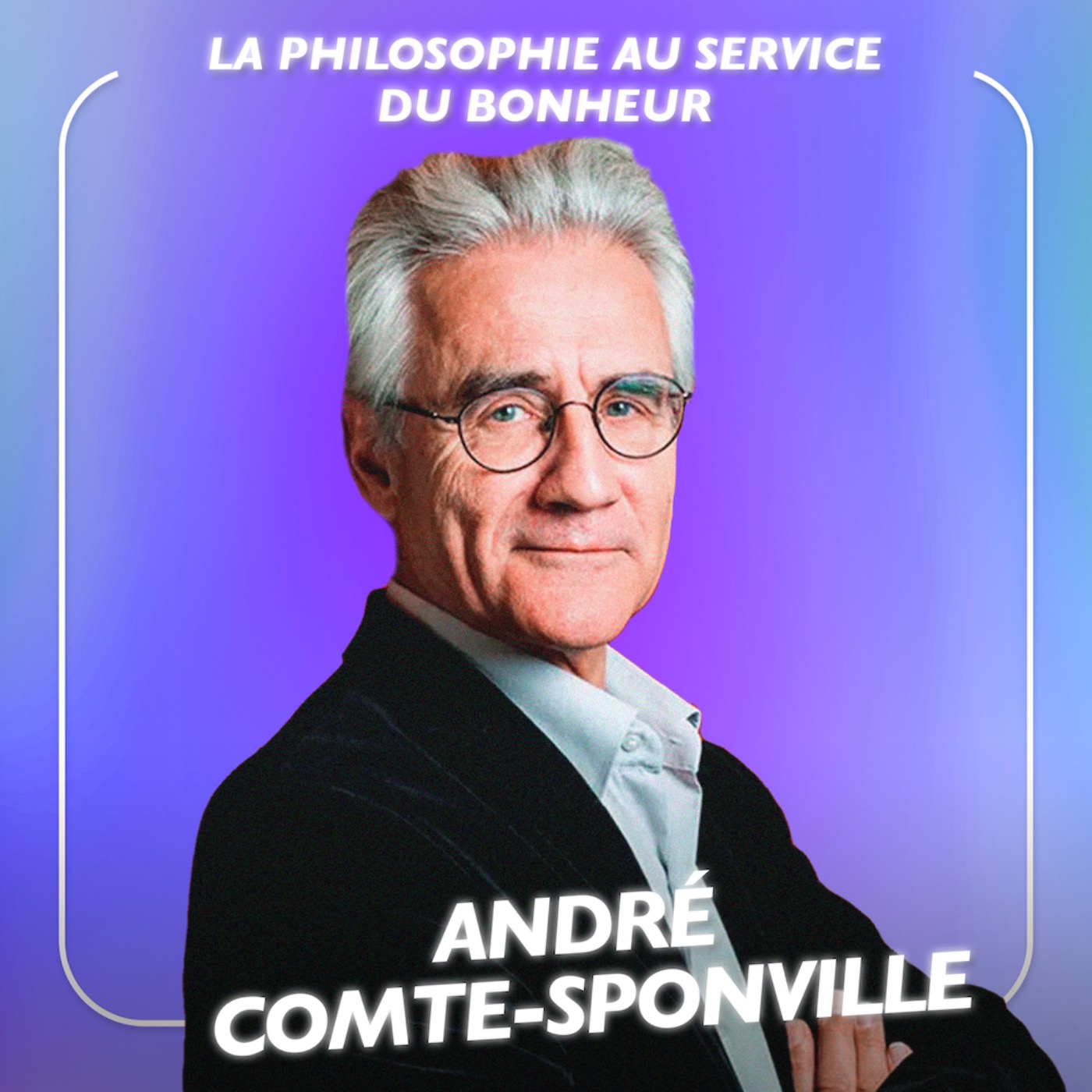André Comte-Sponville : la philosophie au service du bonheur