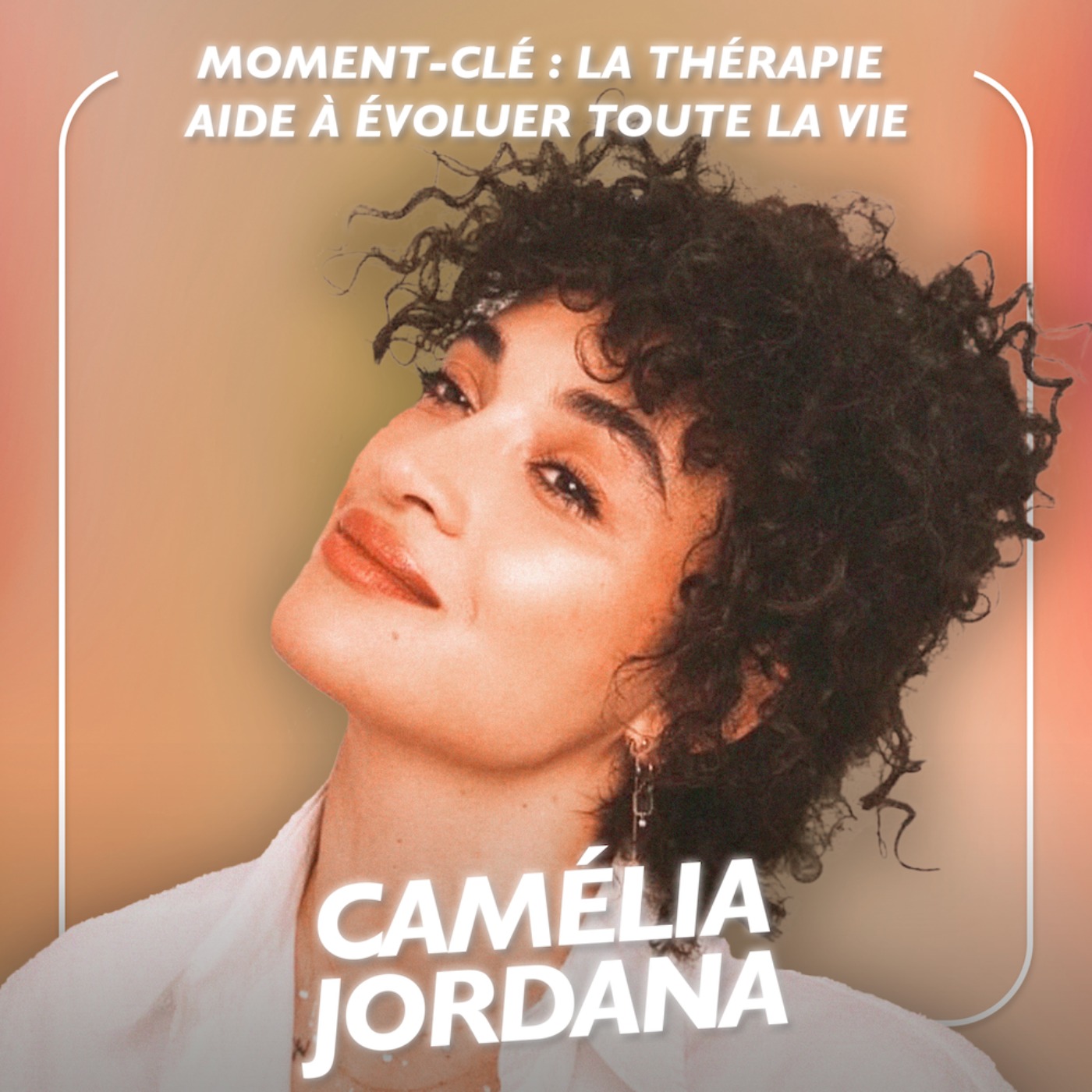 La thérapie pour mieux se connaître avec Camélia Jordana [MOMENT-CLÉ]