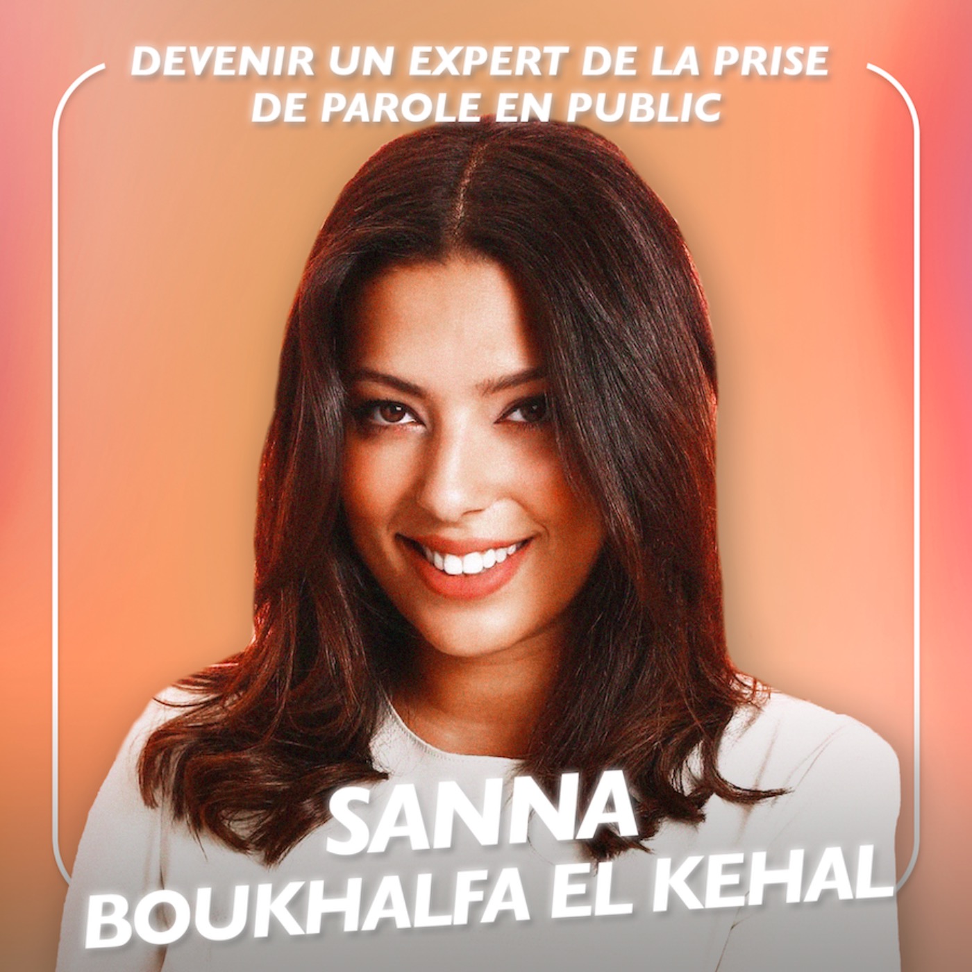 cover art for Devenir un expert de la prise de parole en public avec la professeure Sanna Boukhalfa El Kehal