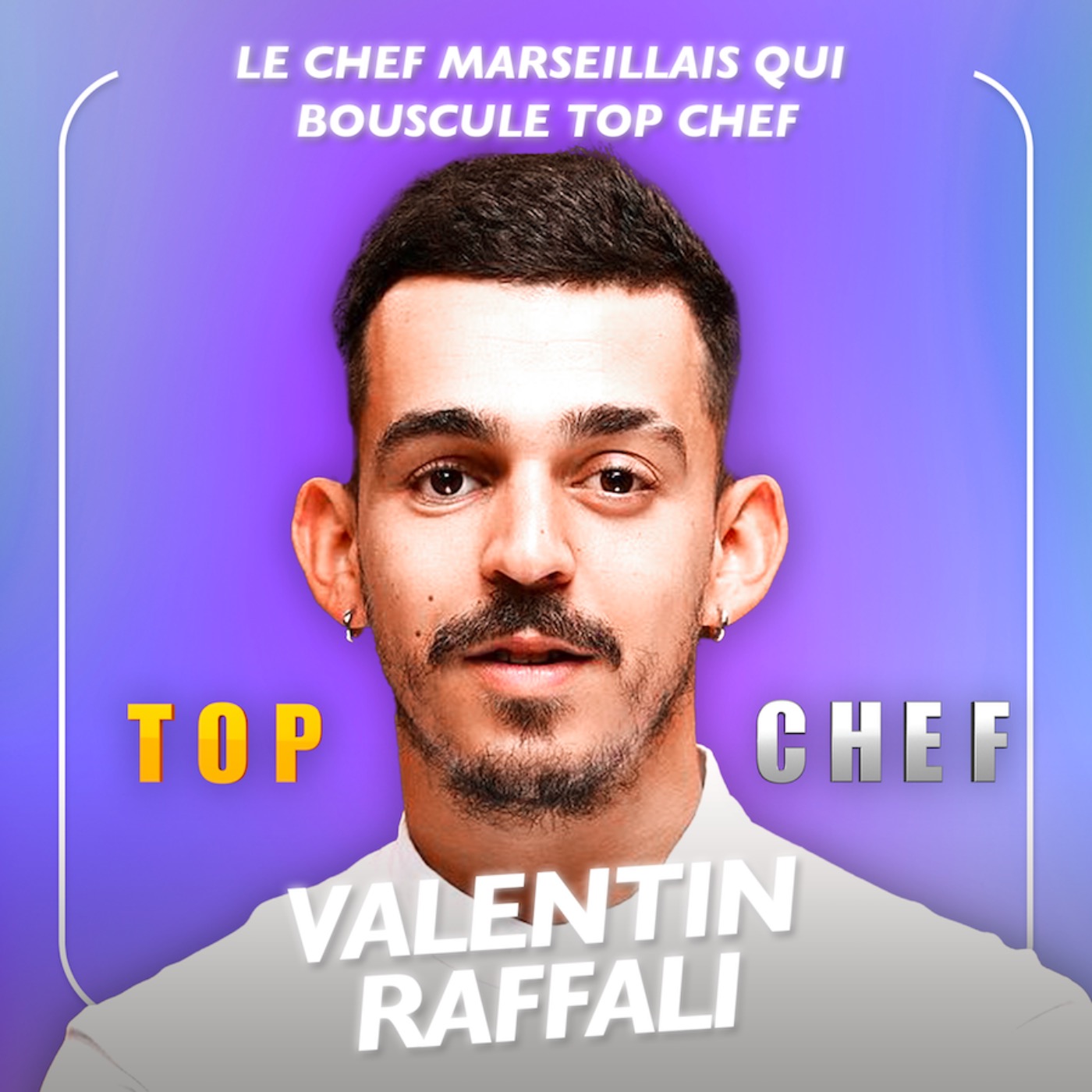 [SPÉCIALE TOP CHEF] Valentin Raffali, le chef marseillais qui bouscule Top Chef
